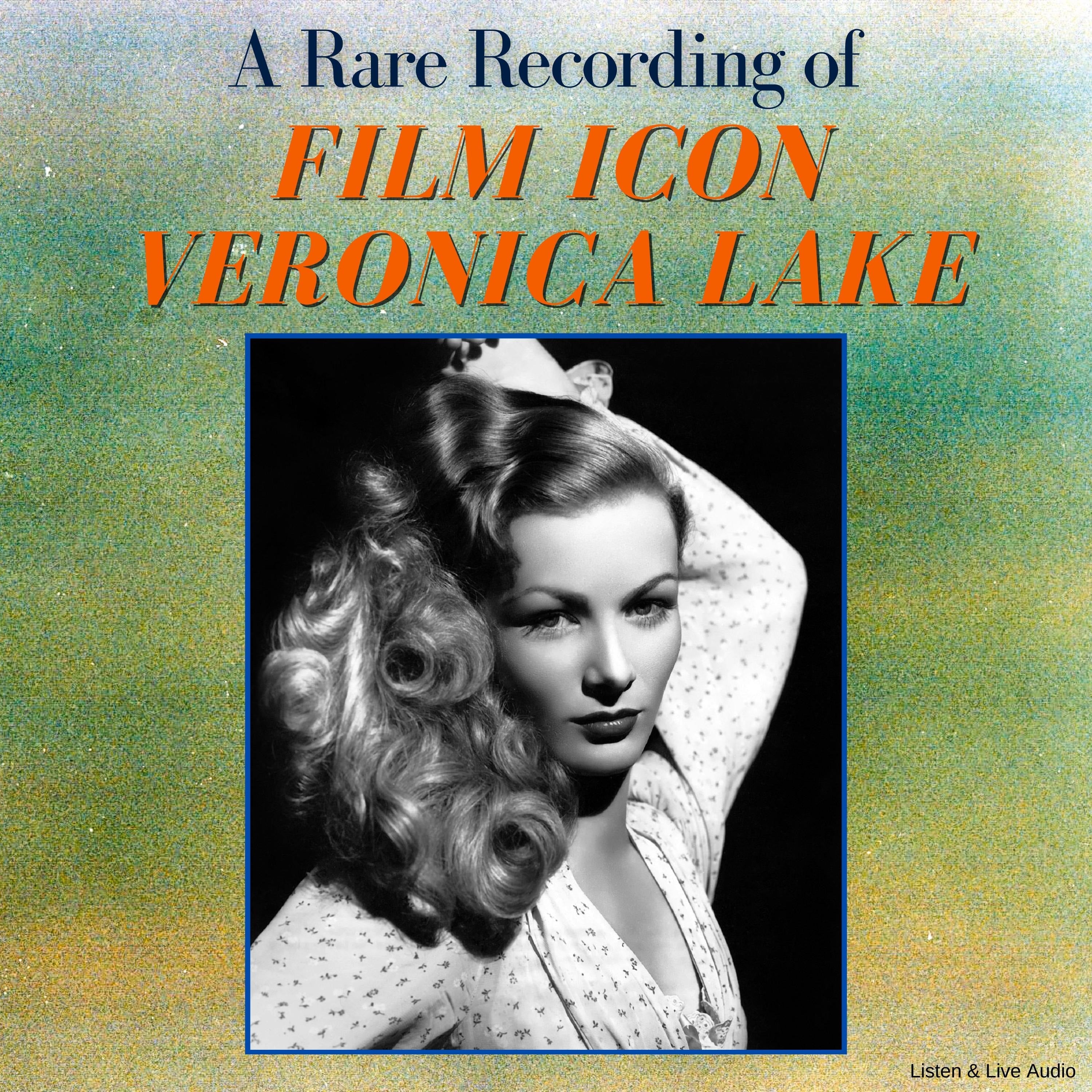 A Rare Recording of Film Icon Veronica Lake