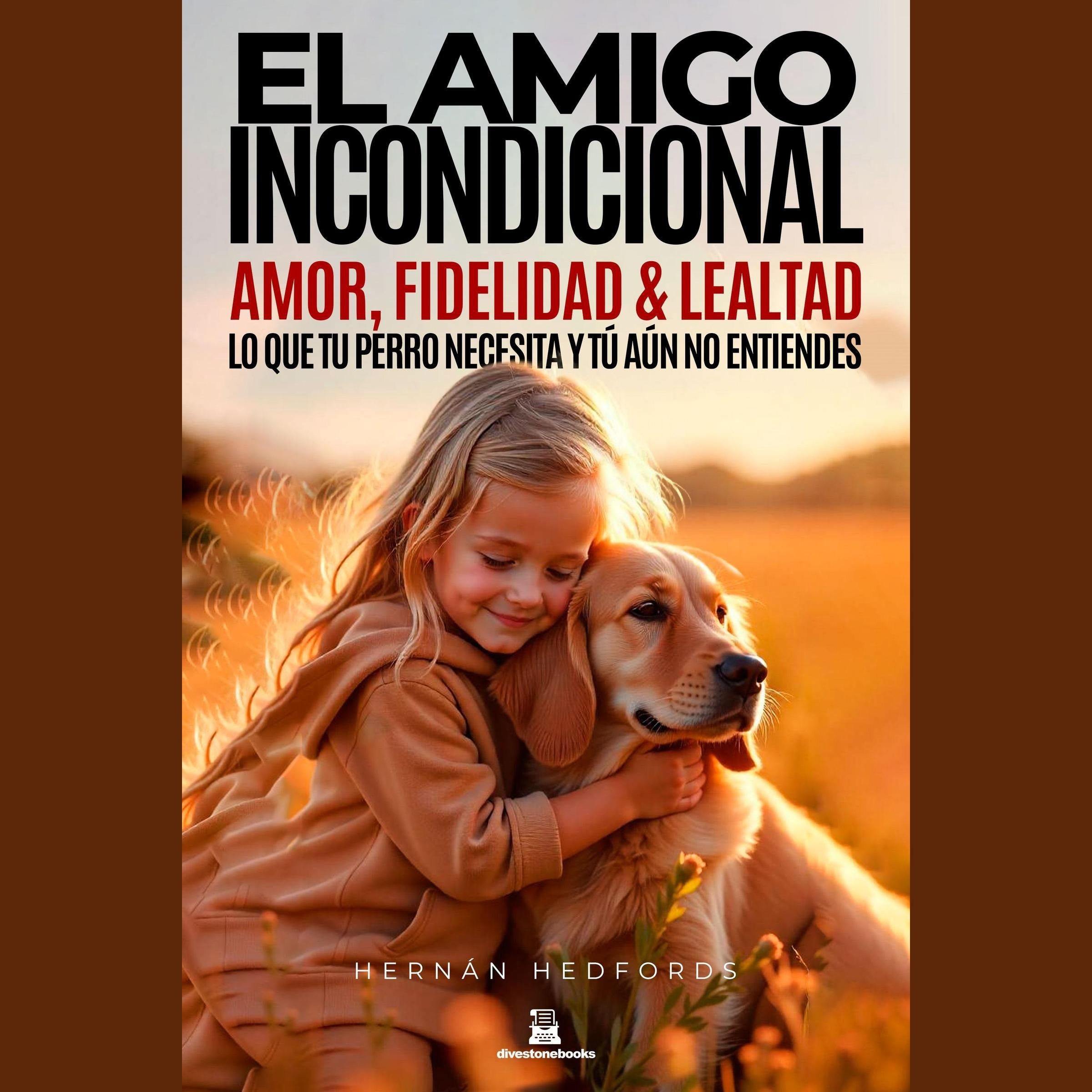 El Amigo Incondicional: Amor, fidelidad y lealtad