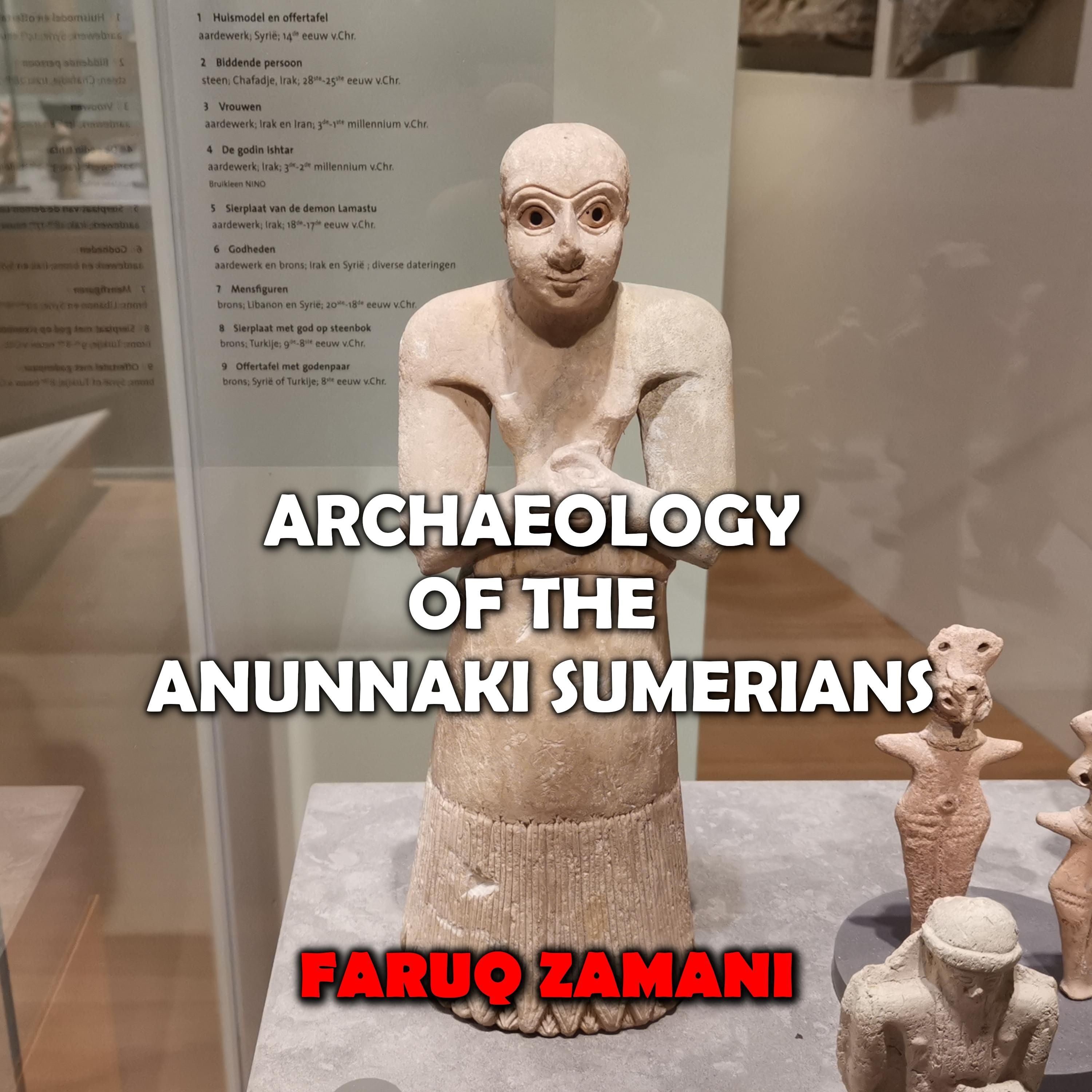 Archaeology of the Anunnaki Sumerians