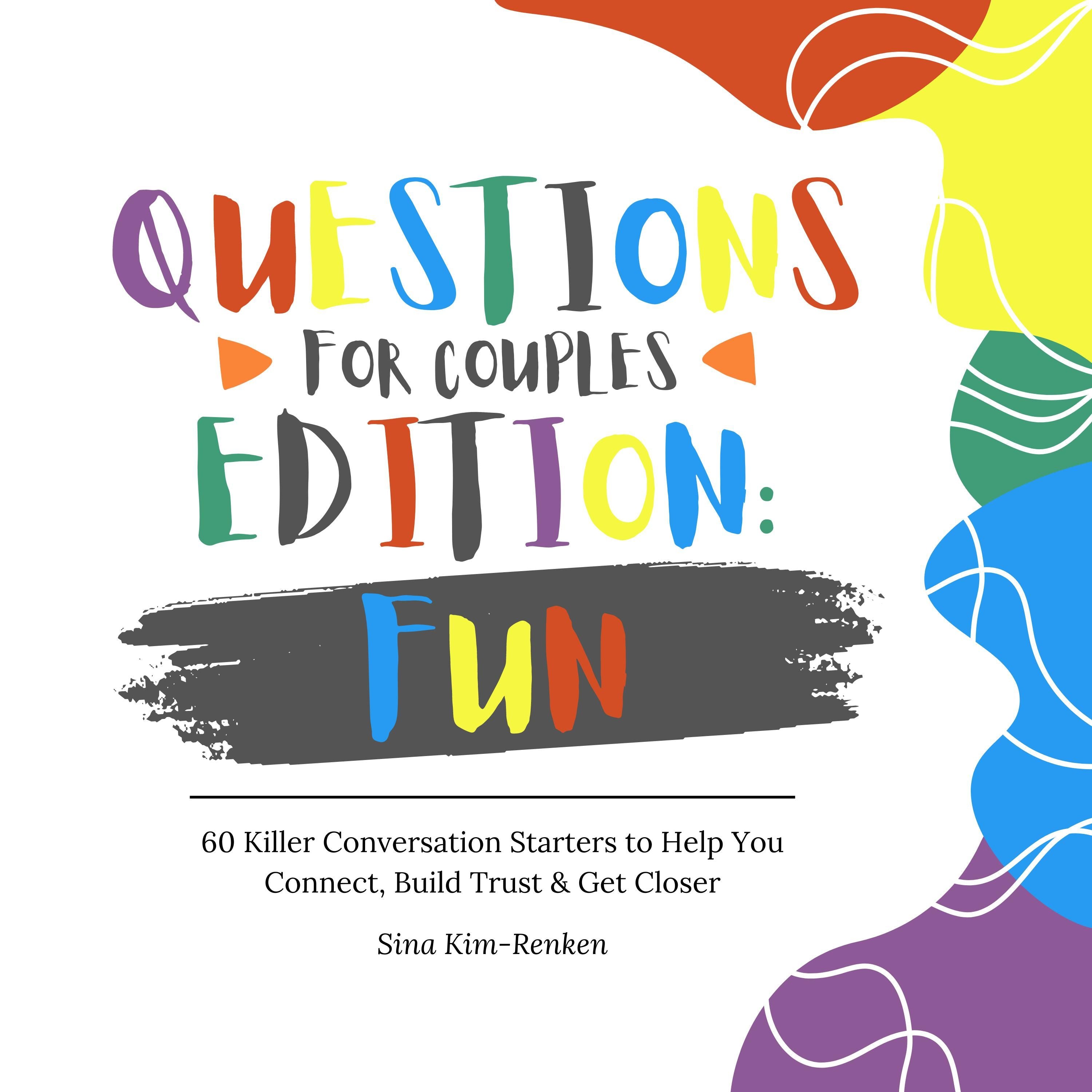 Questions for Couples Edition Fun | 60 Killer Conversation Starters to Help You Connect, Build Trust & Get Closer