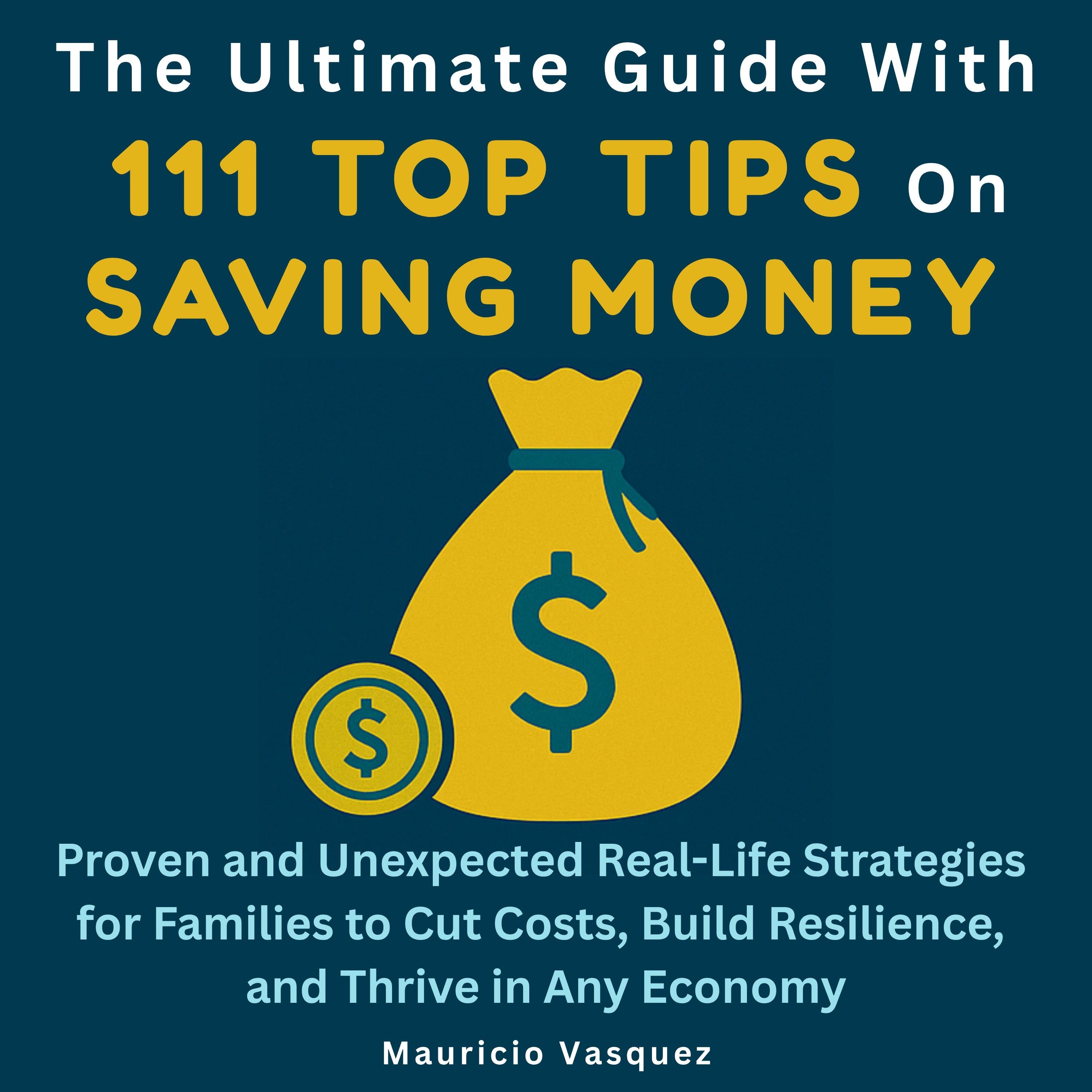 The Ultimate Guide with 111 Top Tips on Saving Money