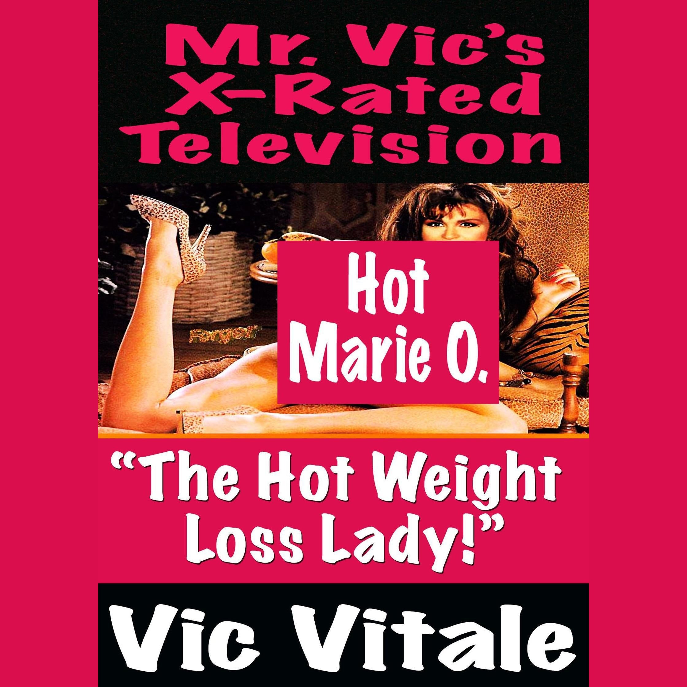 Mr. Vic’s X-Rated Television:  “The Hot Weight  Loss Lady!”