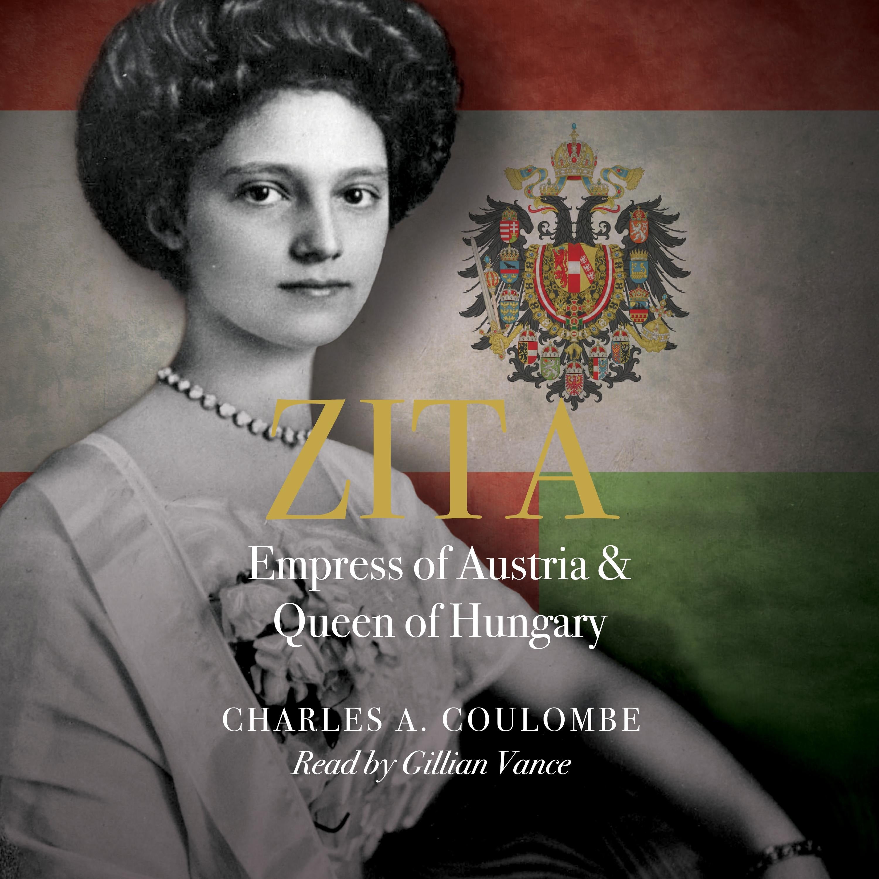 Zita: Empress of Austria and Queen of Hungary