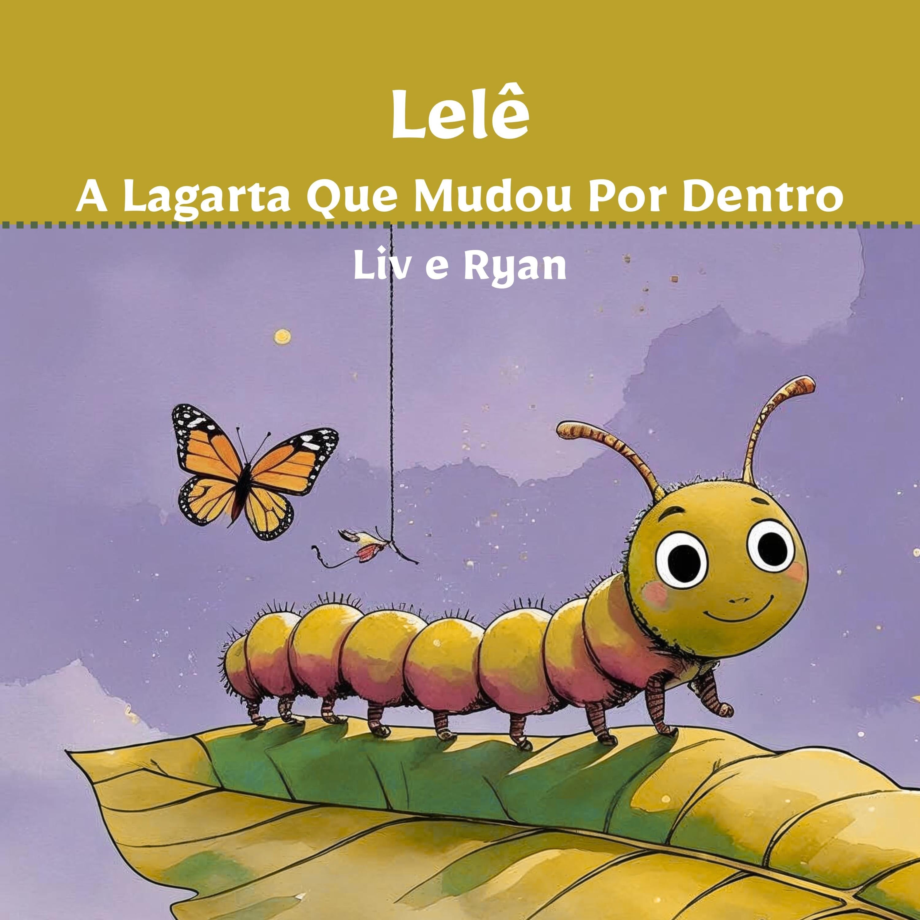 Lelê, a Lagarta Que Mudou Por Dentro