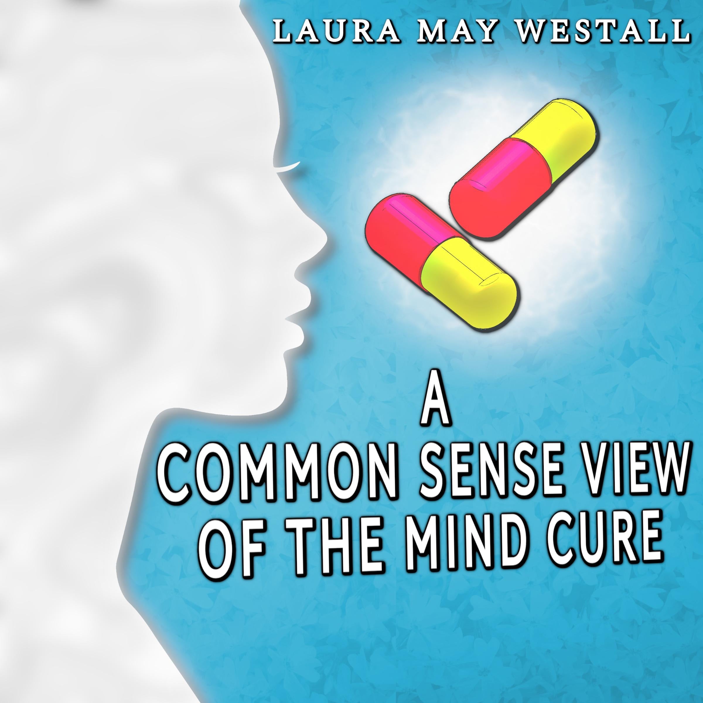 A Common Sense View of the Mind Cure