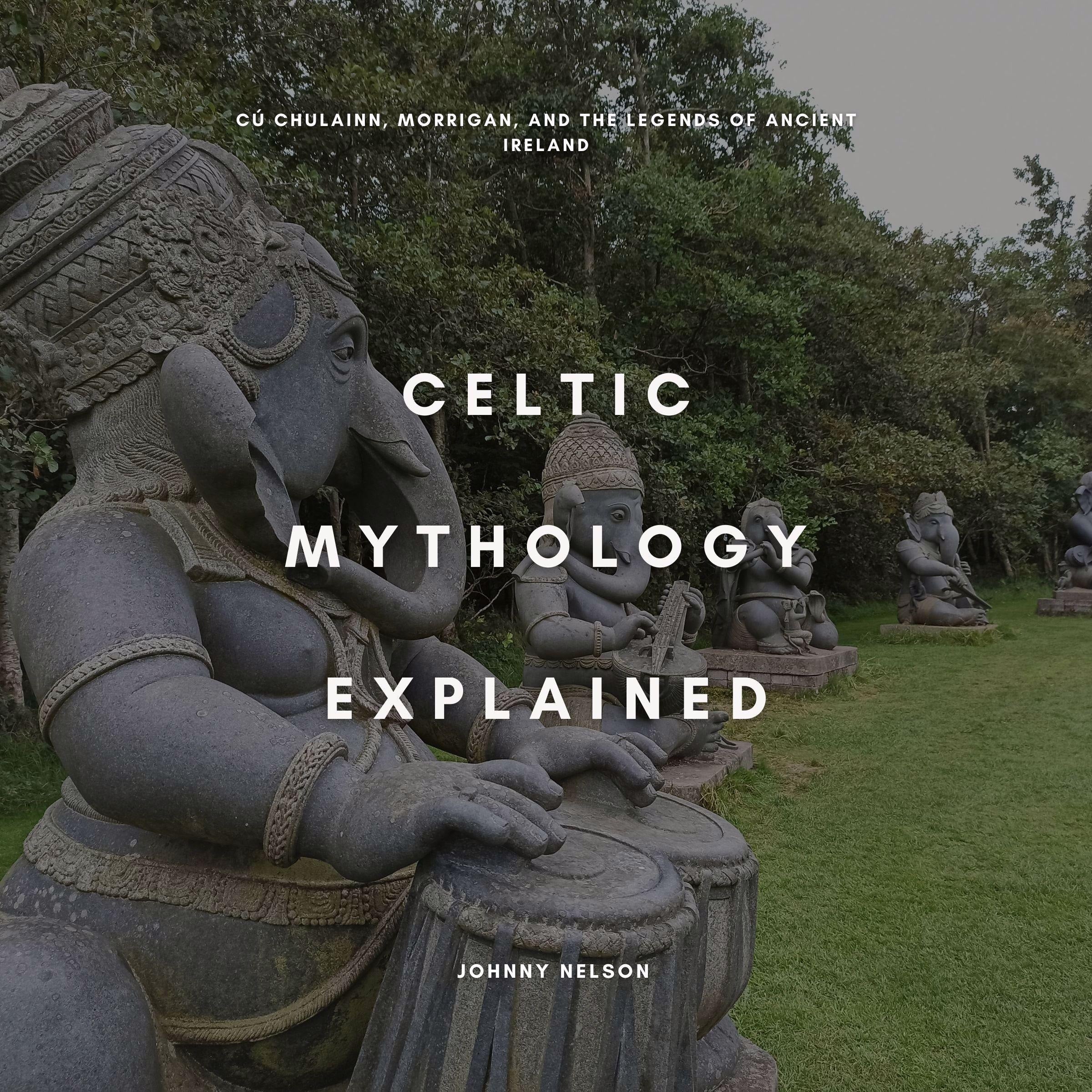 Celtic Mythology Explained