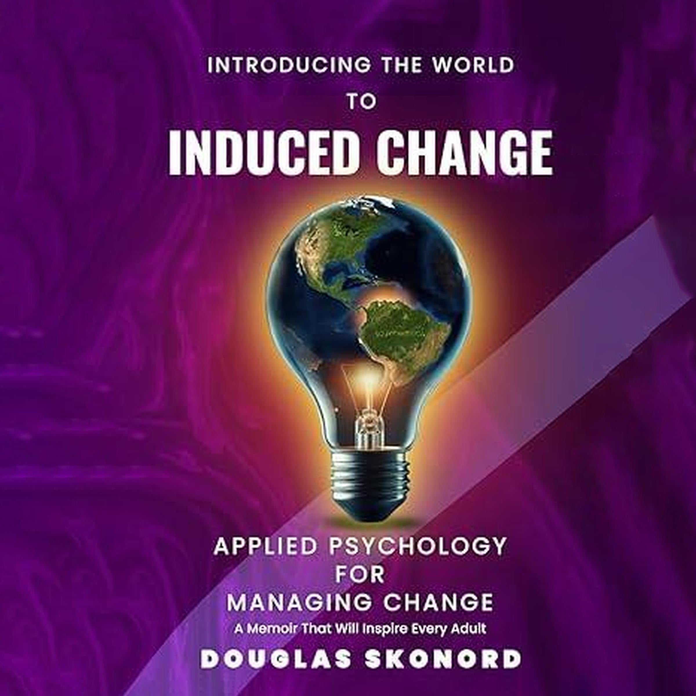 INTRODUCING THE WORLD TO INDUCED CHANGE