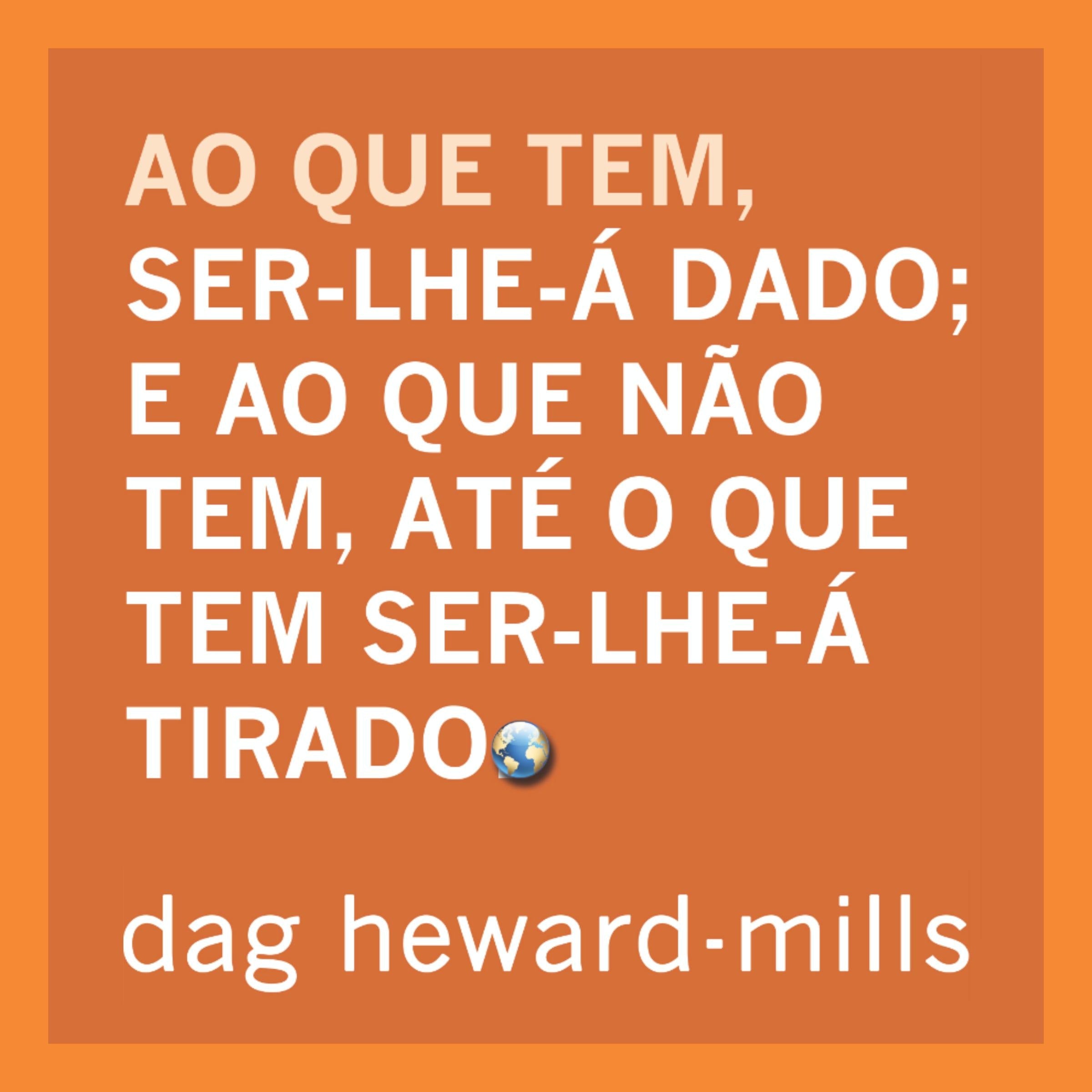 Ao que tem, ser-lhe-á dado e ao que não tem, Até o que tem ser-lhe-á tirado