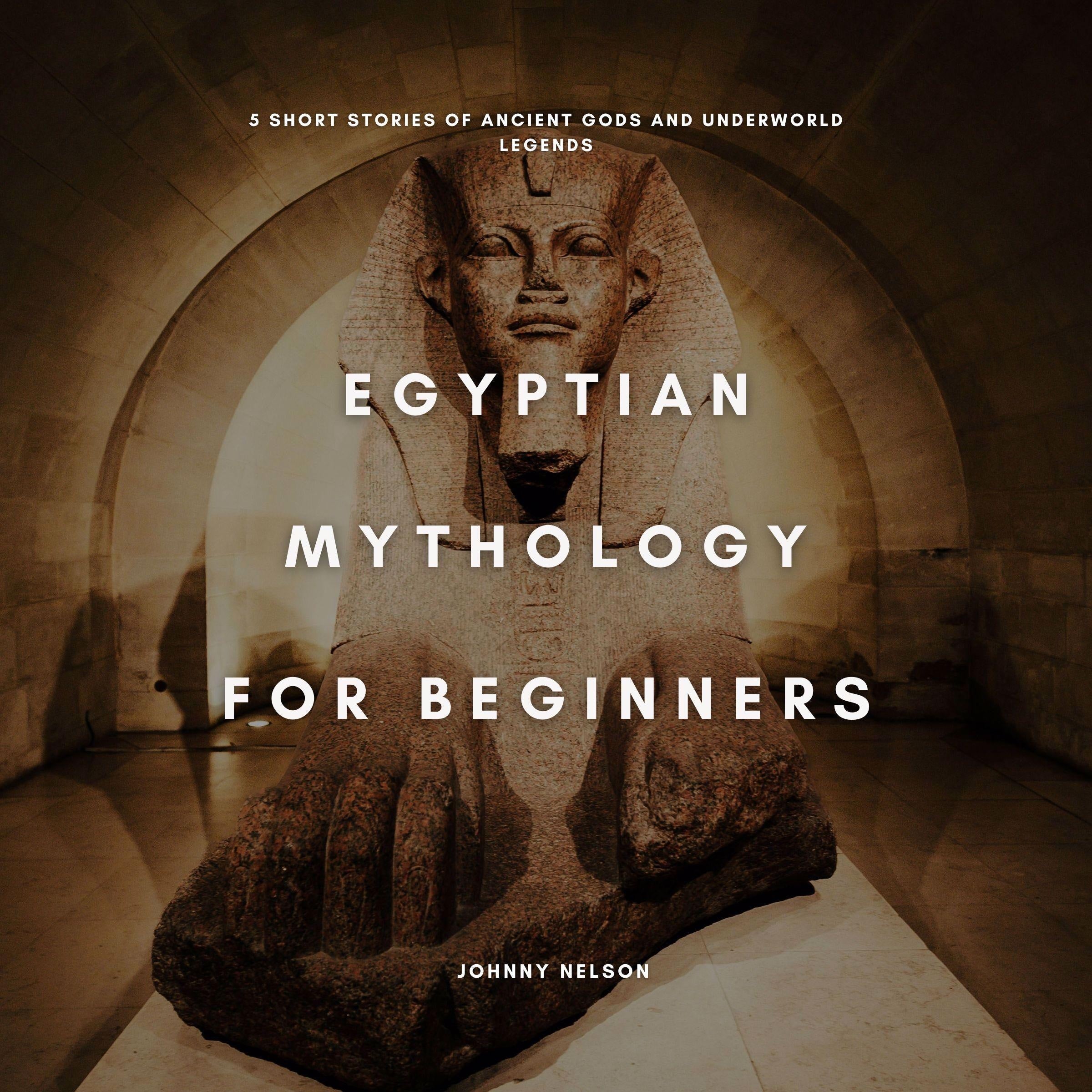 Egyptian Mythology for Beginners