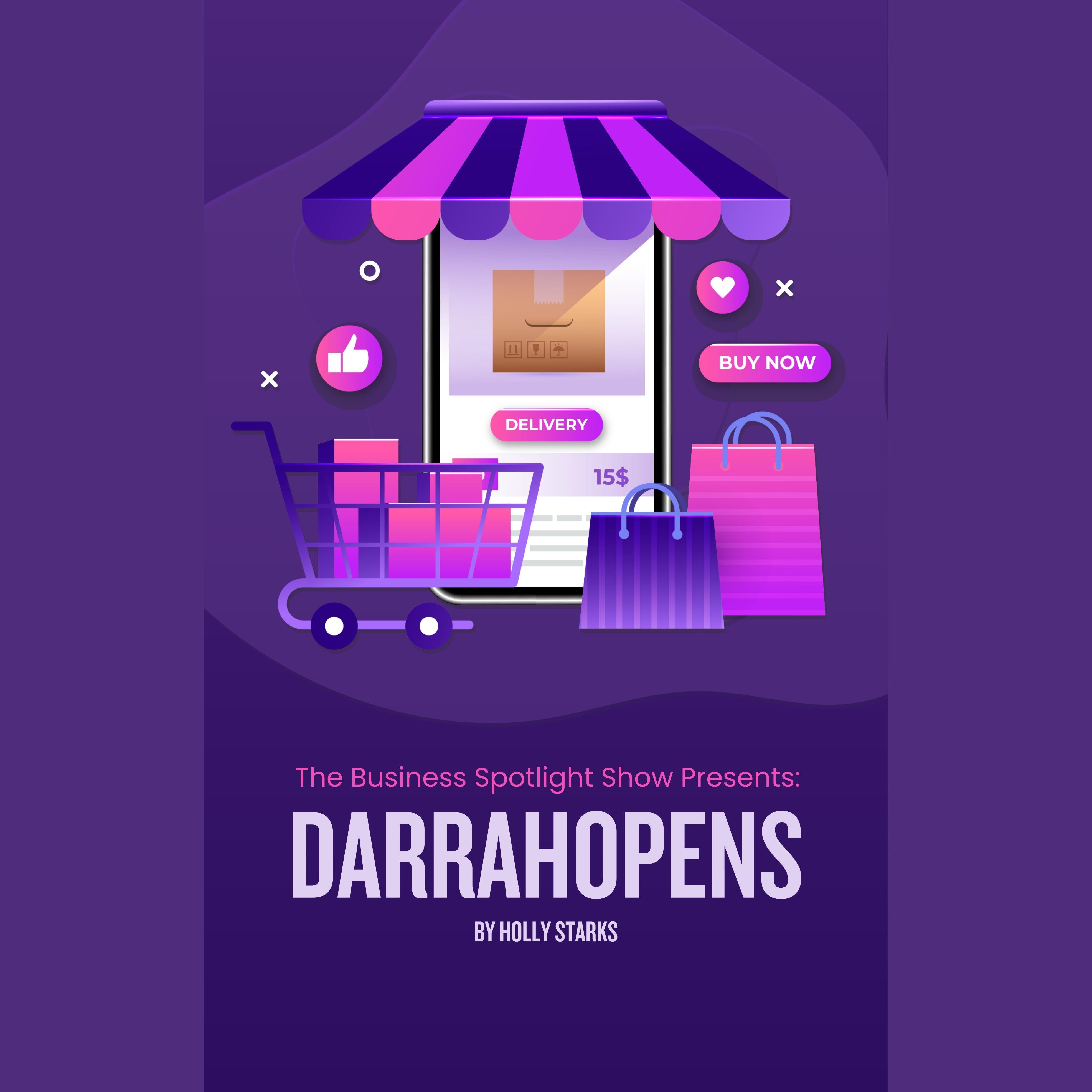 The Business Spotlight Show Presents: Darrahopens