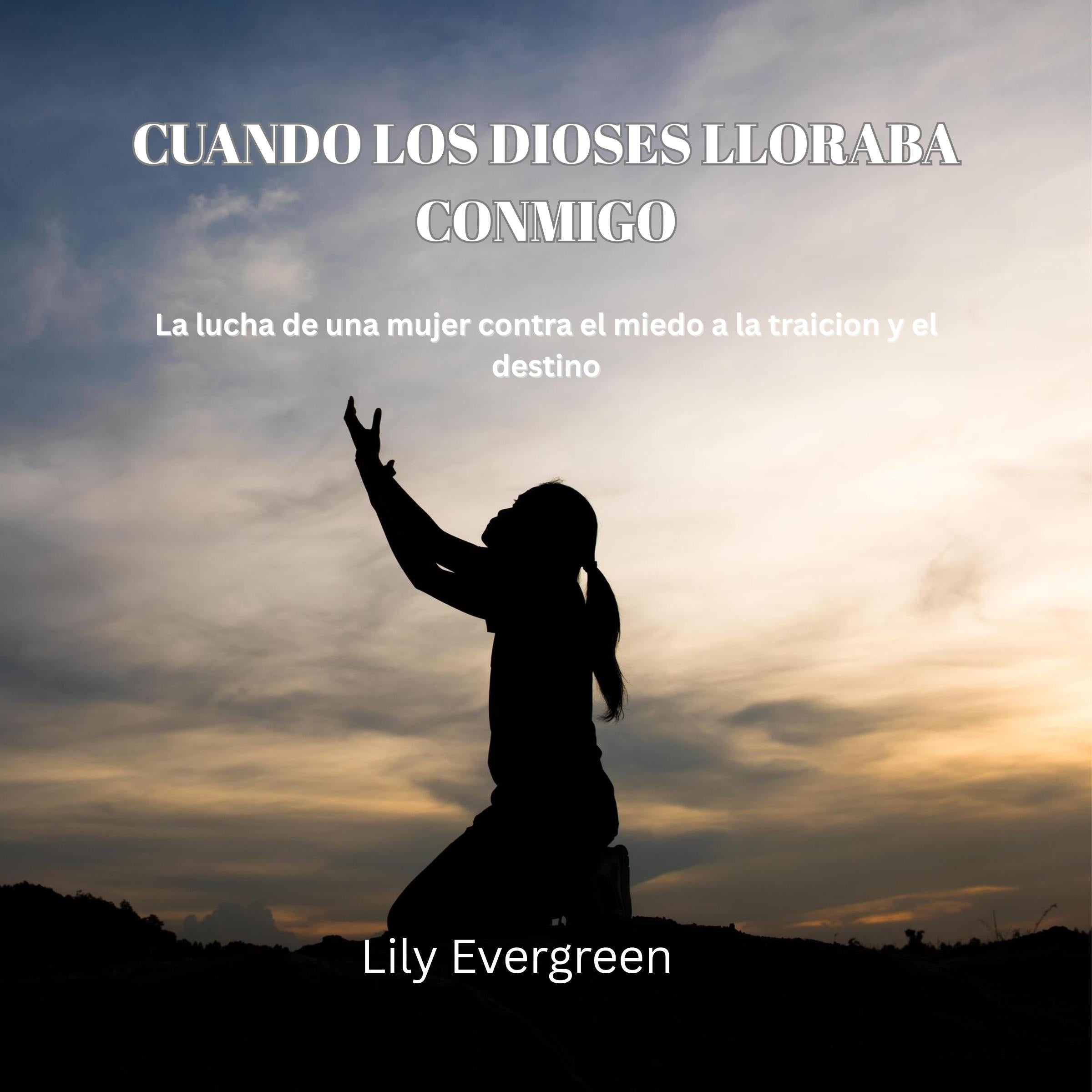 Cuando los Dioses lloraba conmigo