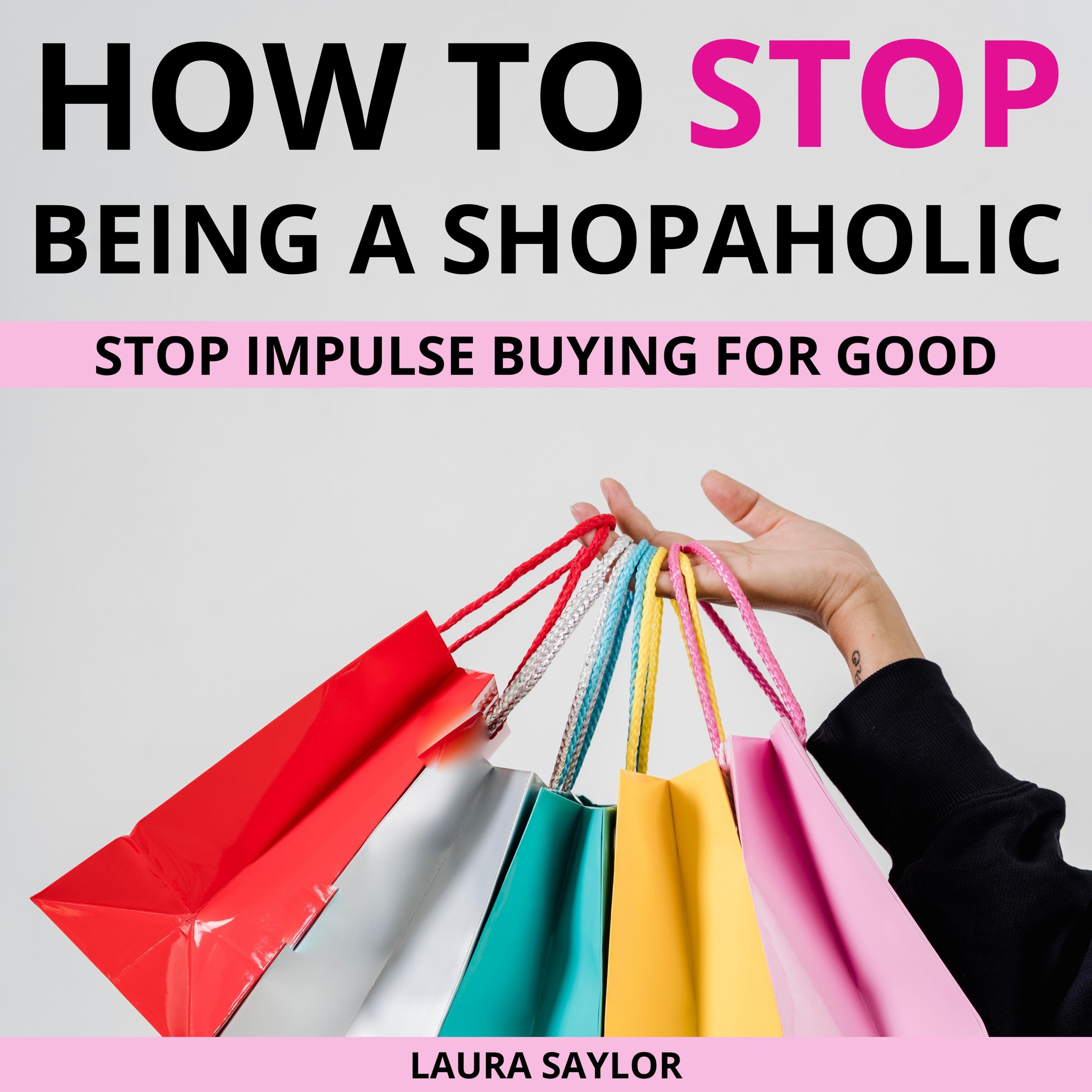 How To Stop Being A Shopaholic