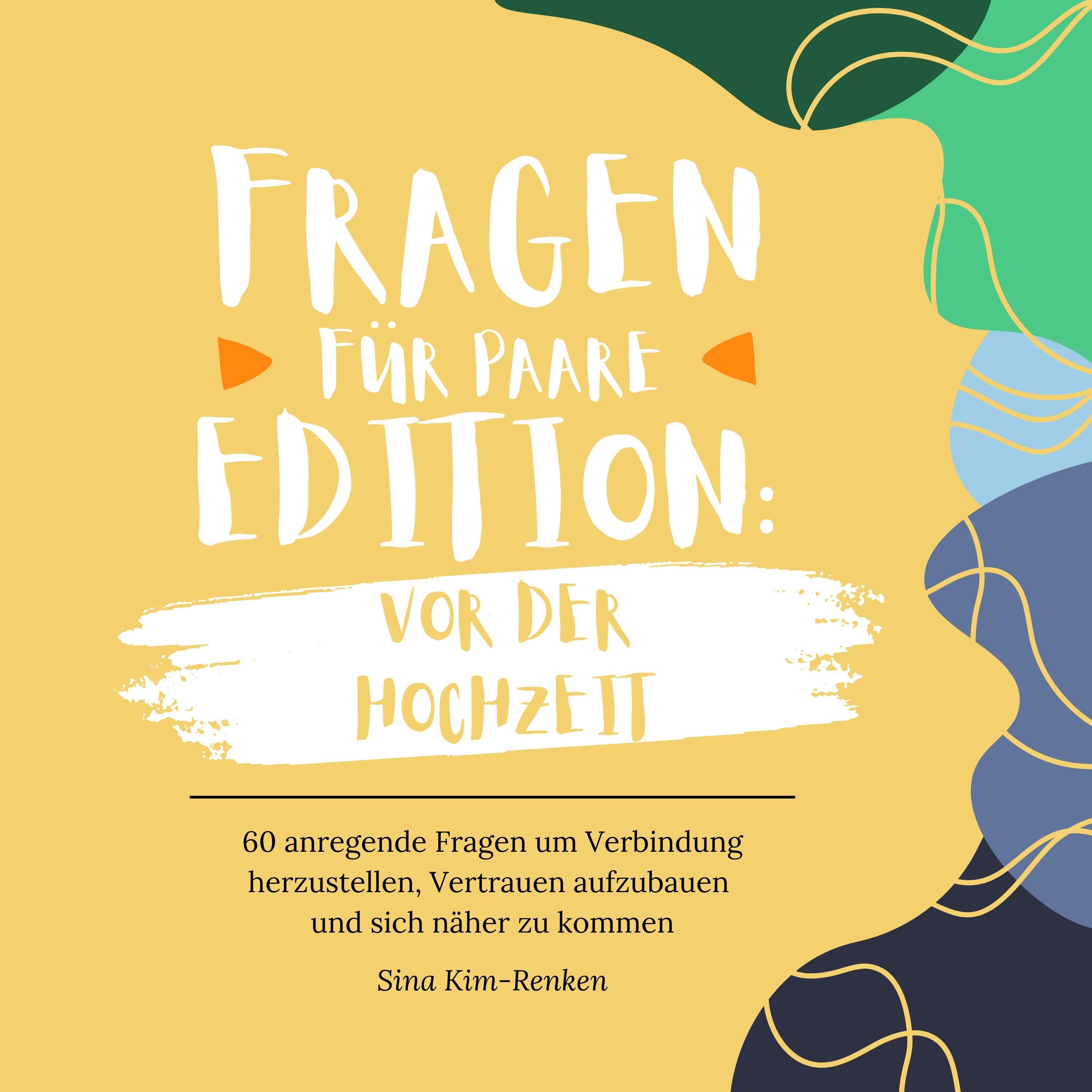 Fragen für Paare Edition Vor der Hochzeit | 60 anregende Fragen um Verbindung herzustellen, Vertrauen aufzubauen und sich näher zu kommen