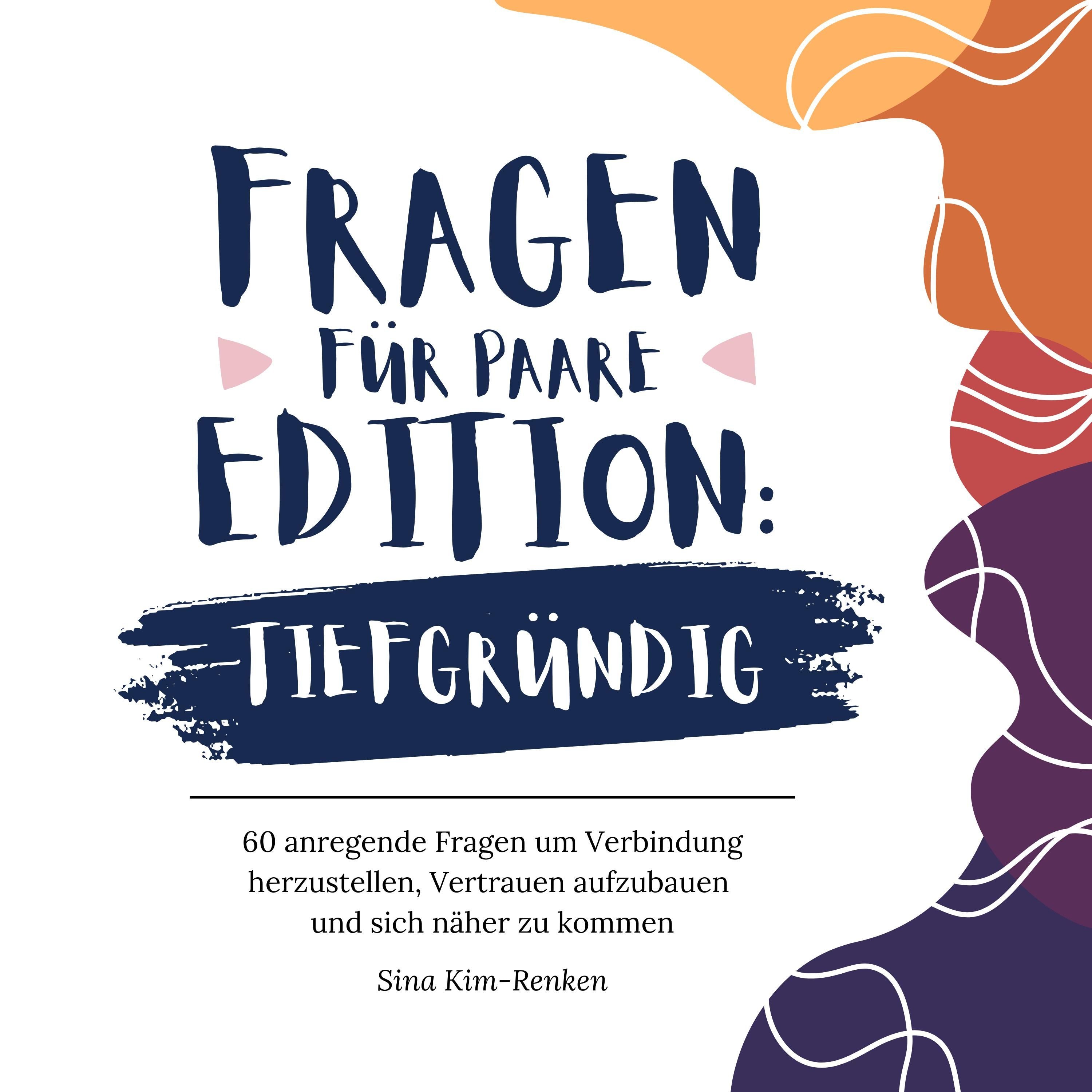 Fragen für Paare Edition Tiefgründig | 60 anregende Fragen um Verbindung herzustellen, Vertrauen aufzubauen und sich näher zu kommen