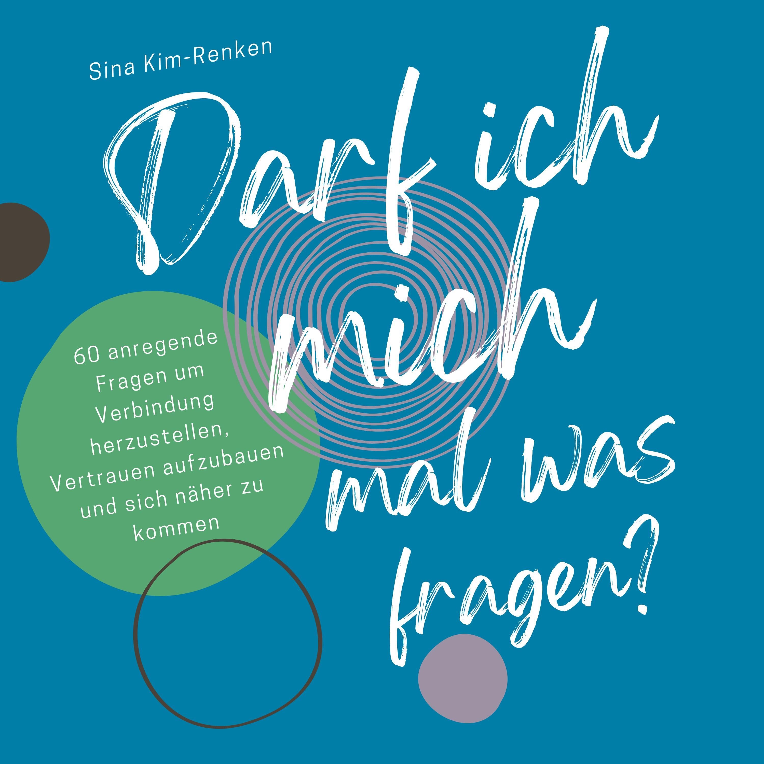 Darf ich mich mal was fragen? | 60 anregende Fragen um Verbindung herzustellen, Vertrauen aufzubauen und sich näher zu kommen