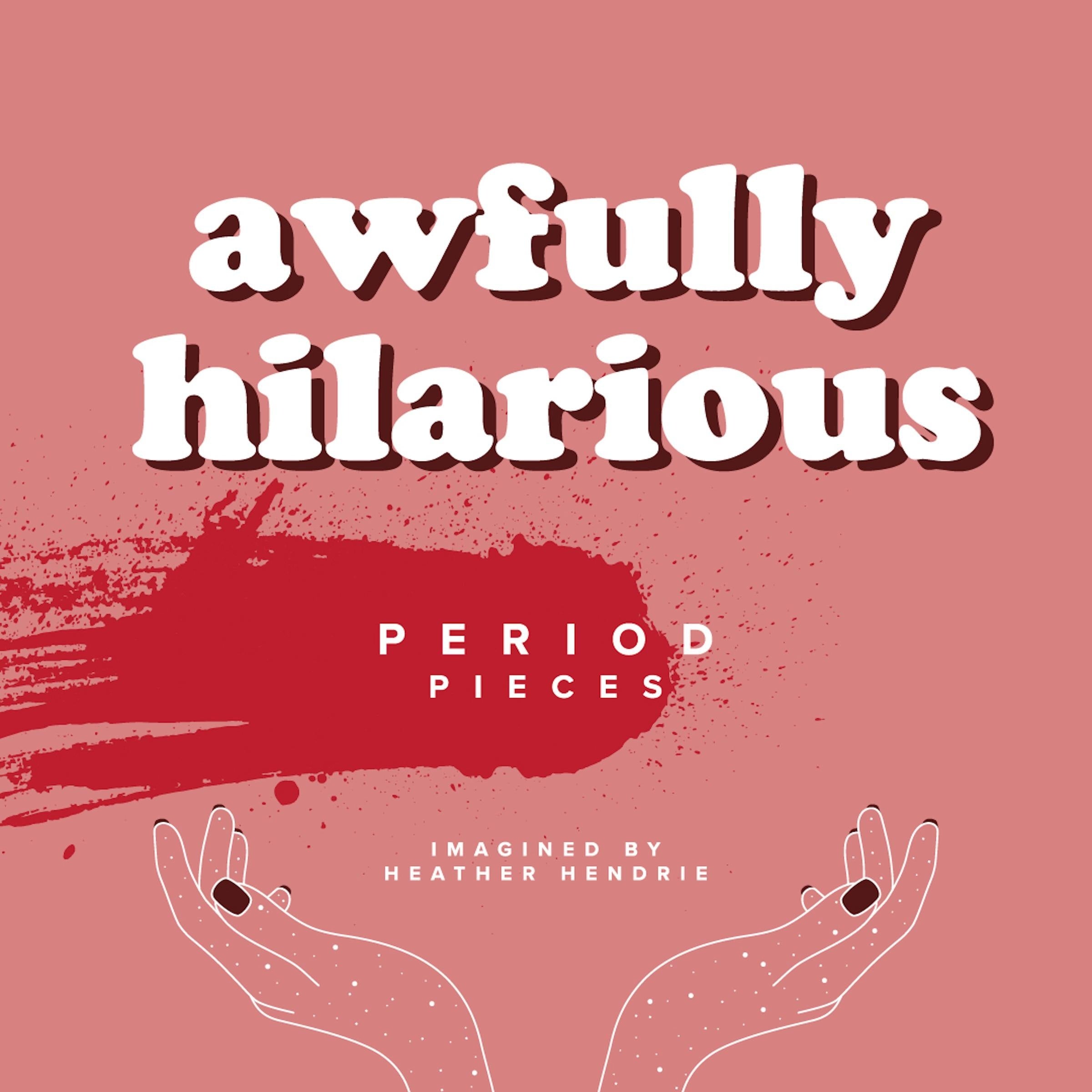 awfully hilarious period pieces