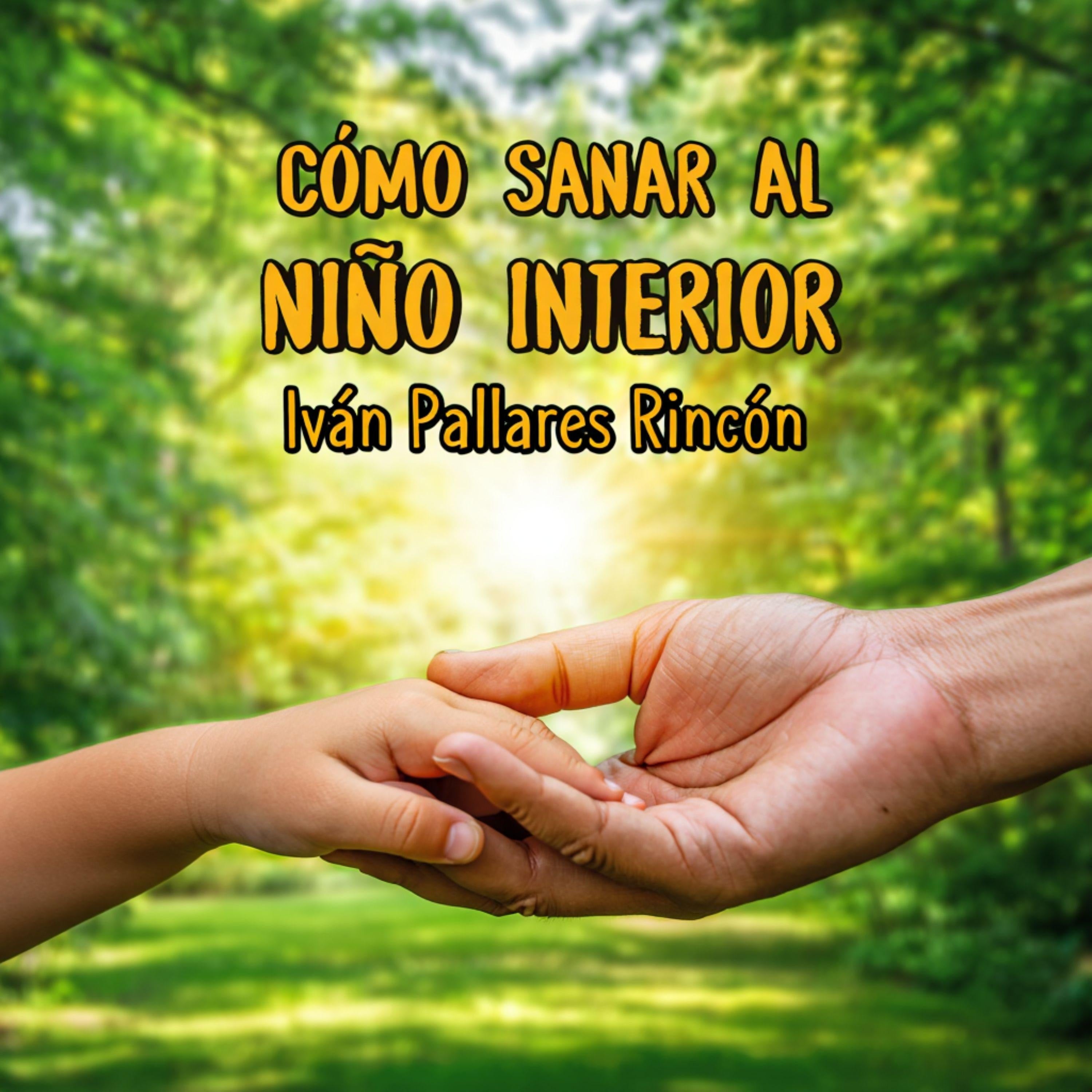 CÓMO SANAR AL NIÑO INTERIOR