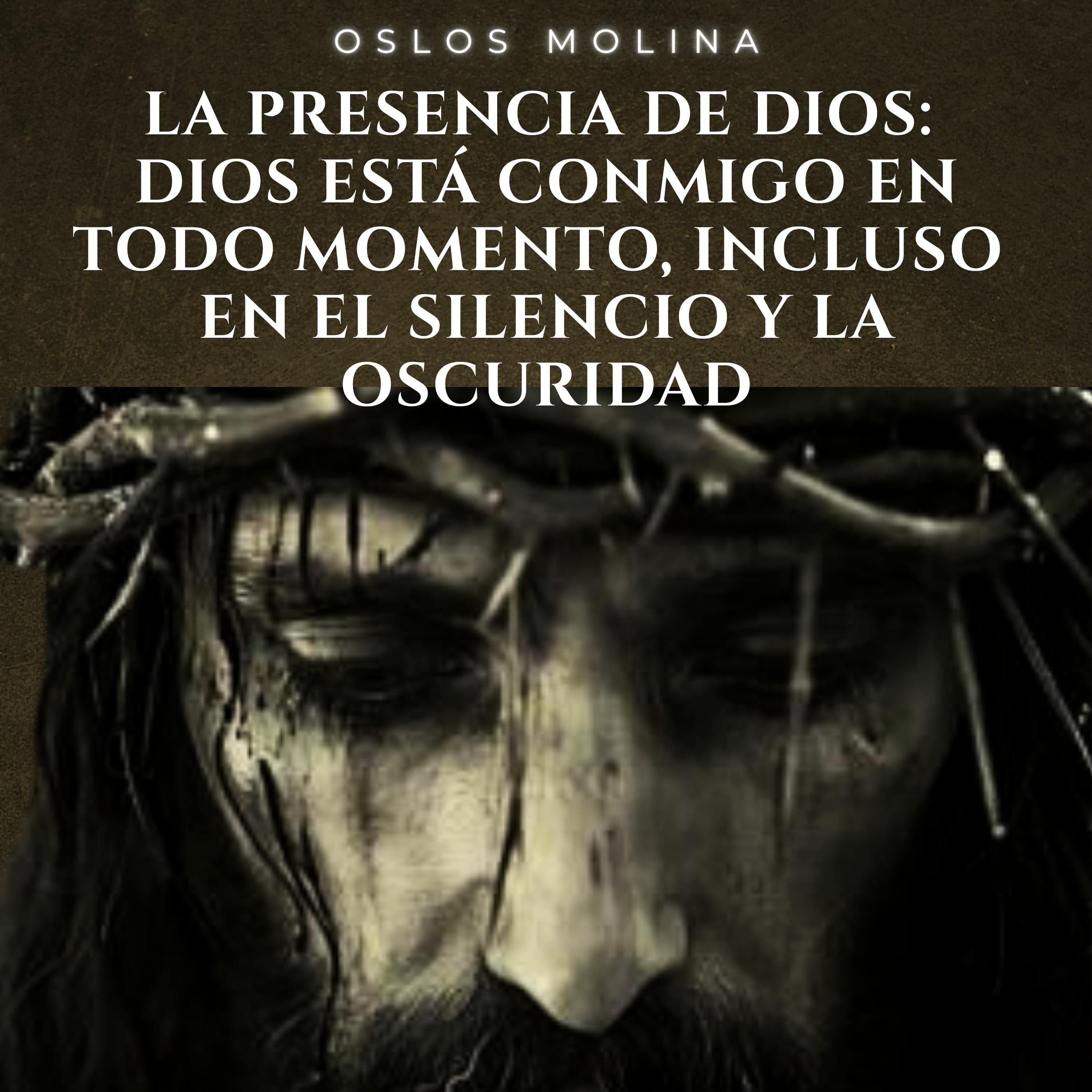 La presencia de Dios: Dios está conmigo en todo momento, incluso en el silencio y la oscuridad.