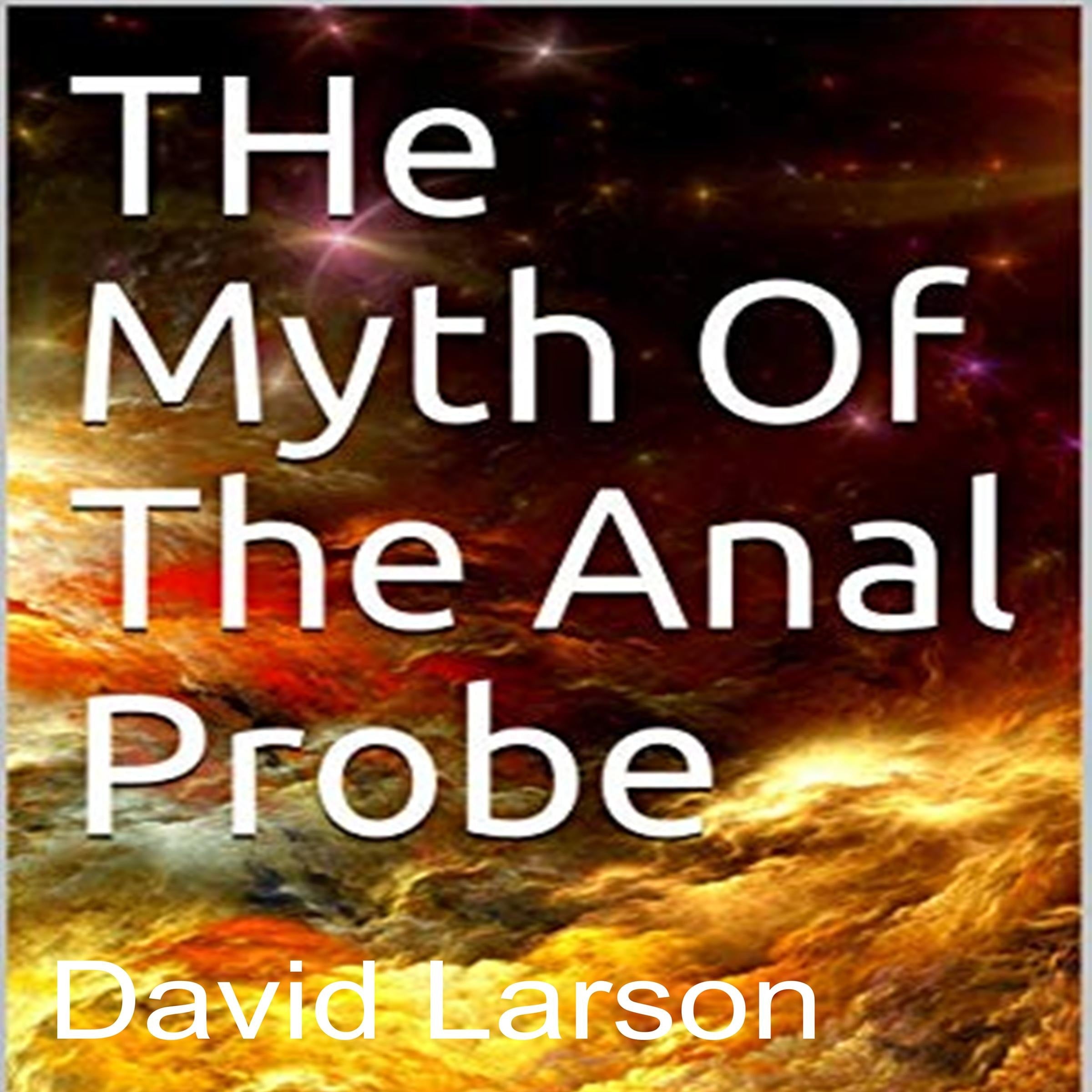 The myth of the anal probe
