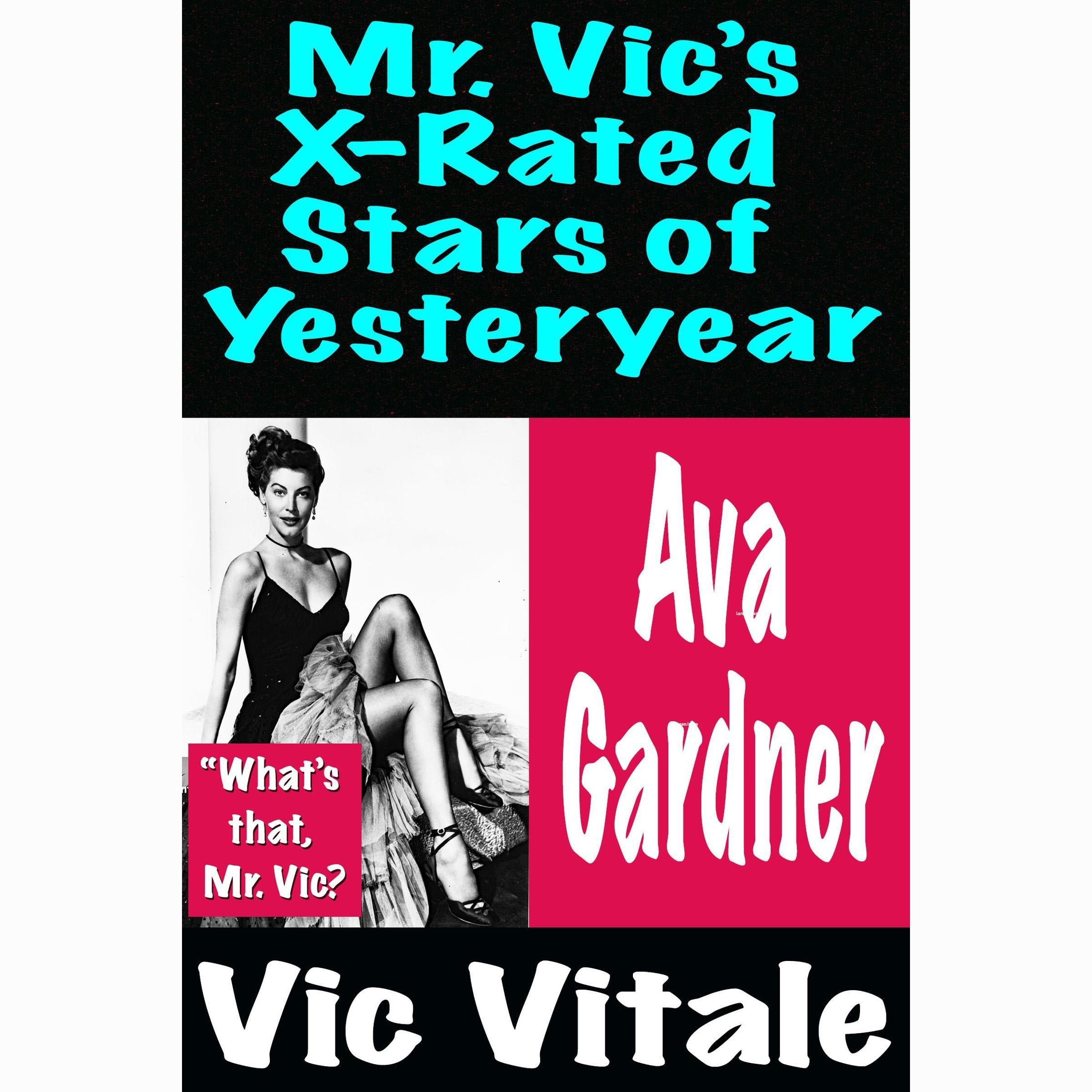 Mr. Vic’s X-Rated  Stars of Yesteryear Ava  Gardner