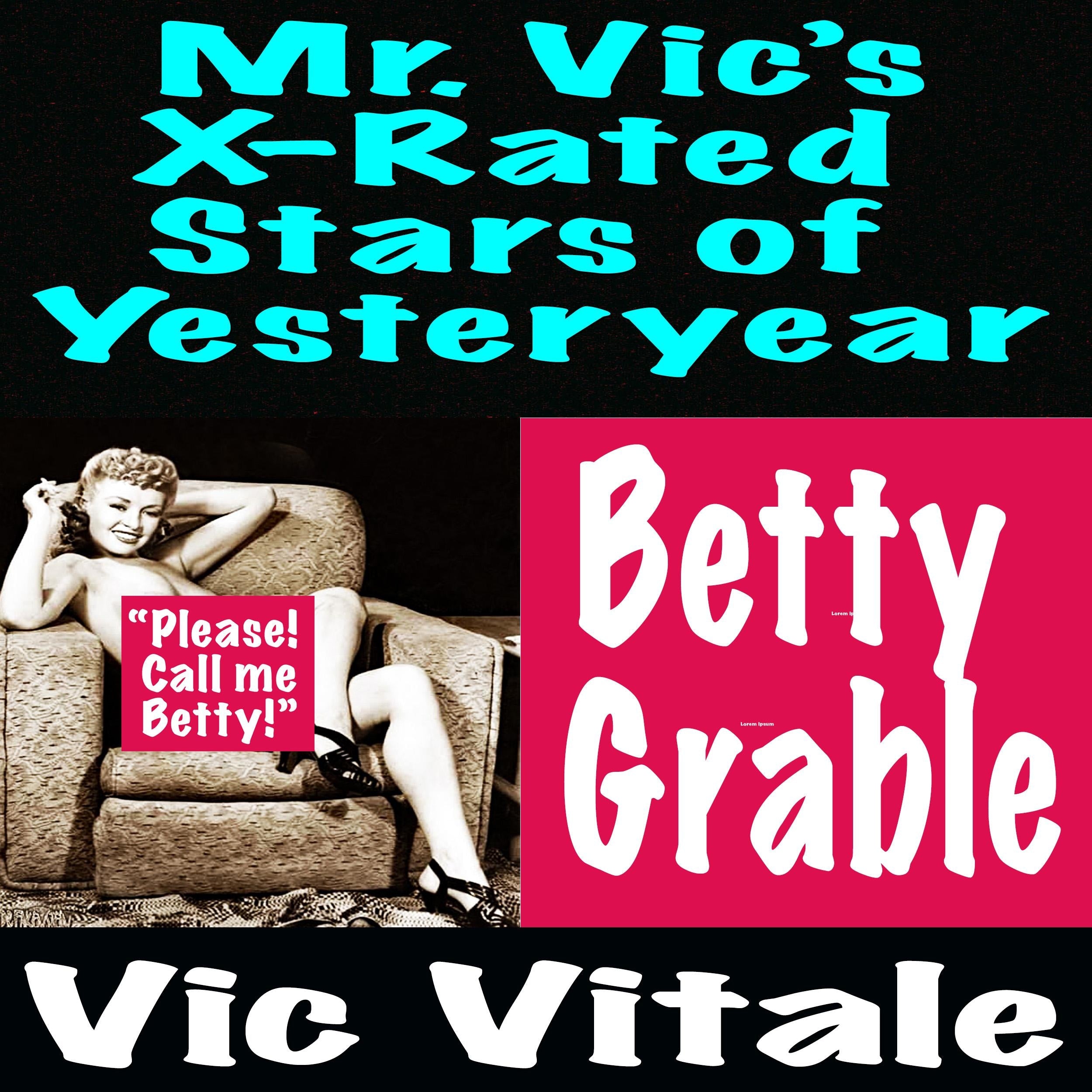 Mr. Vic’s X-Rated  Stars of Yesteryear  Betty  Grable