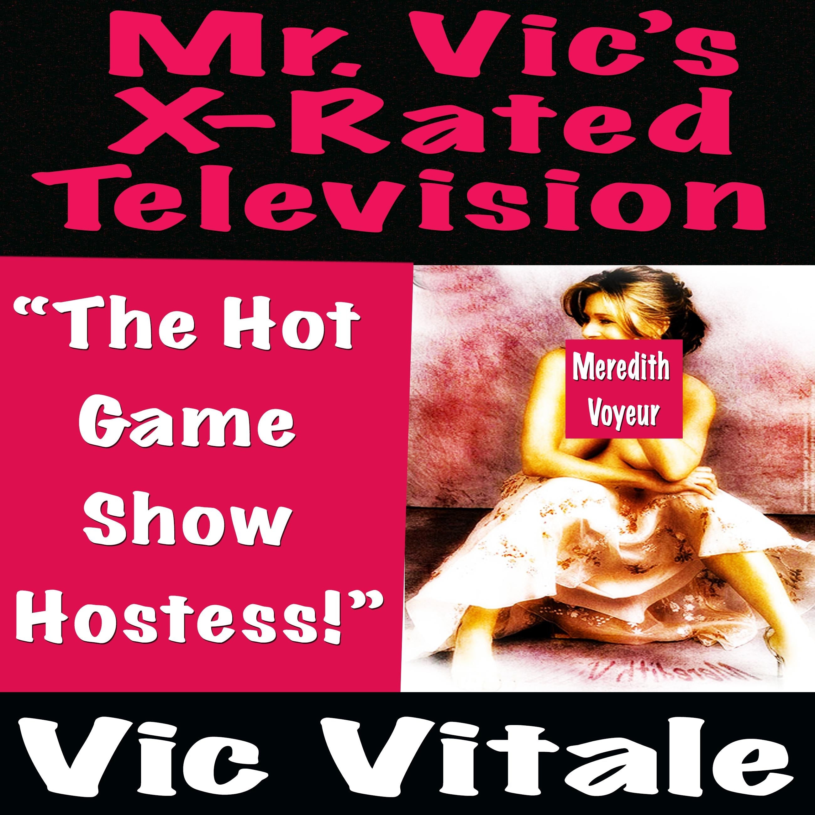 Mr. Vic’s X-Rated Television:  “The Hot Game  Show Hostess!”