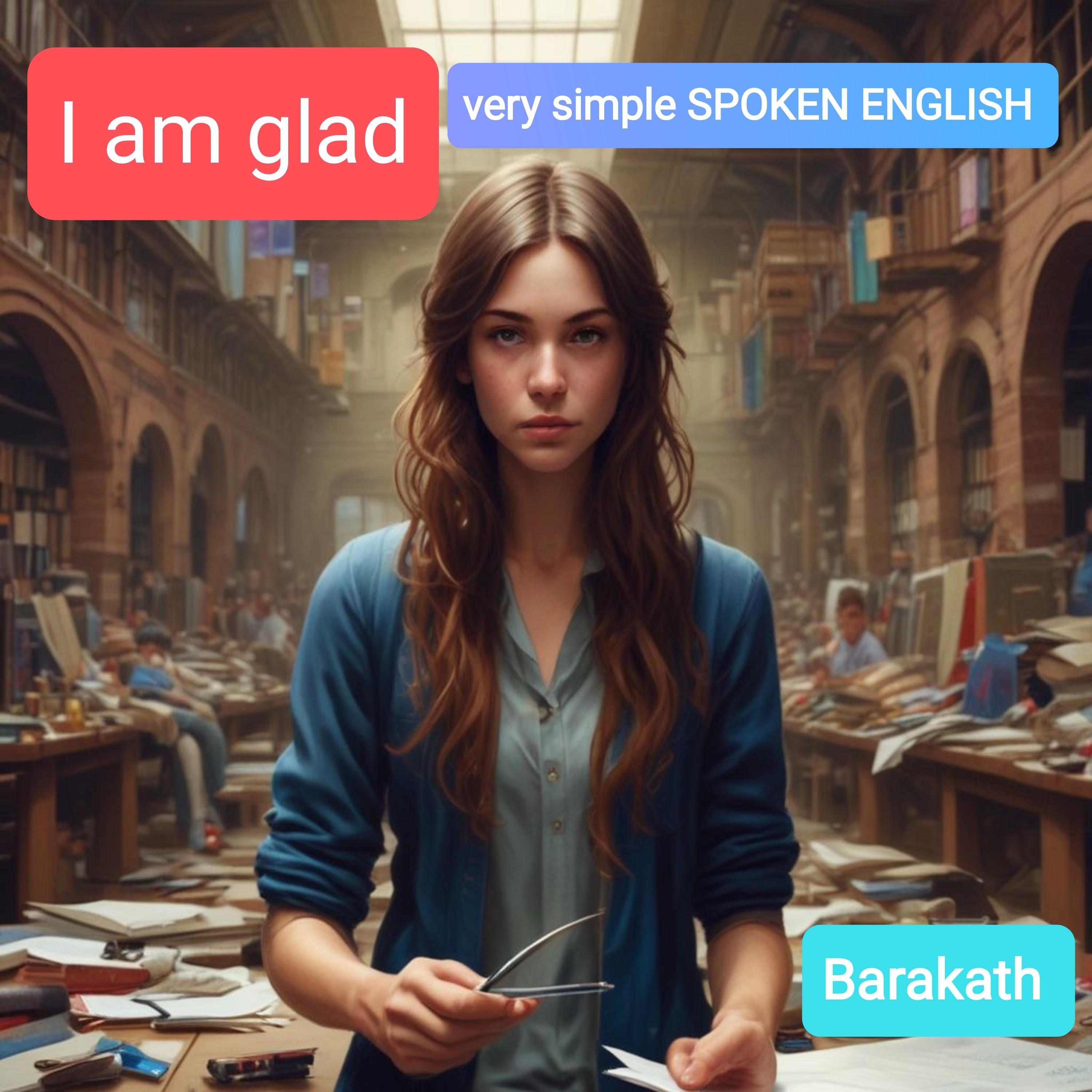 I AM GLAD very simple spoken English