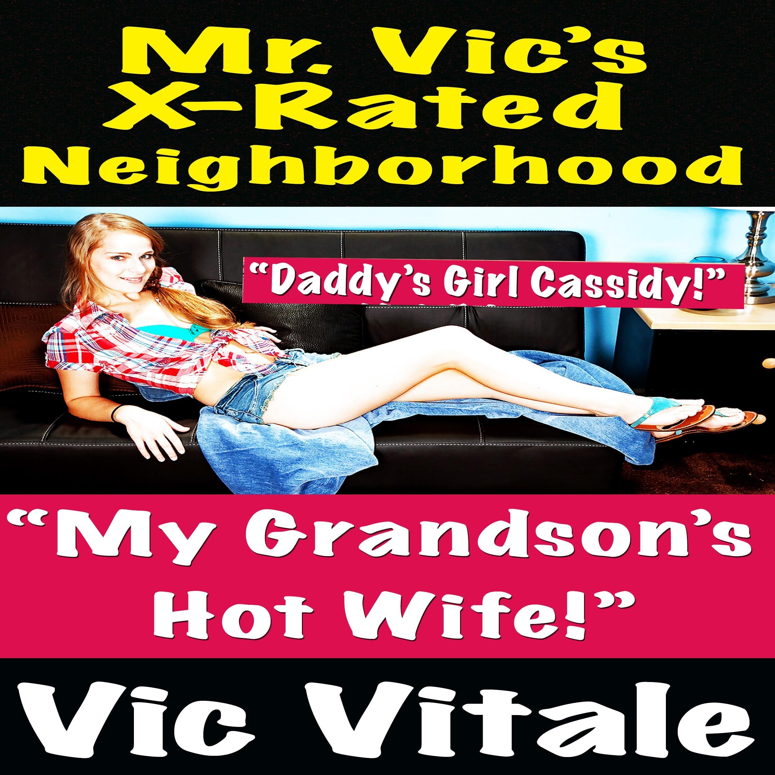 Mr. Vic’s X-Rated Neighborhood  “My Grandson’s  Hot Wife!”