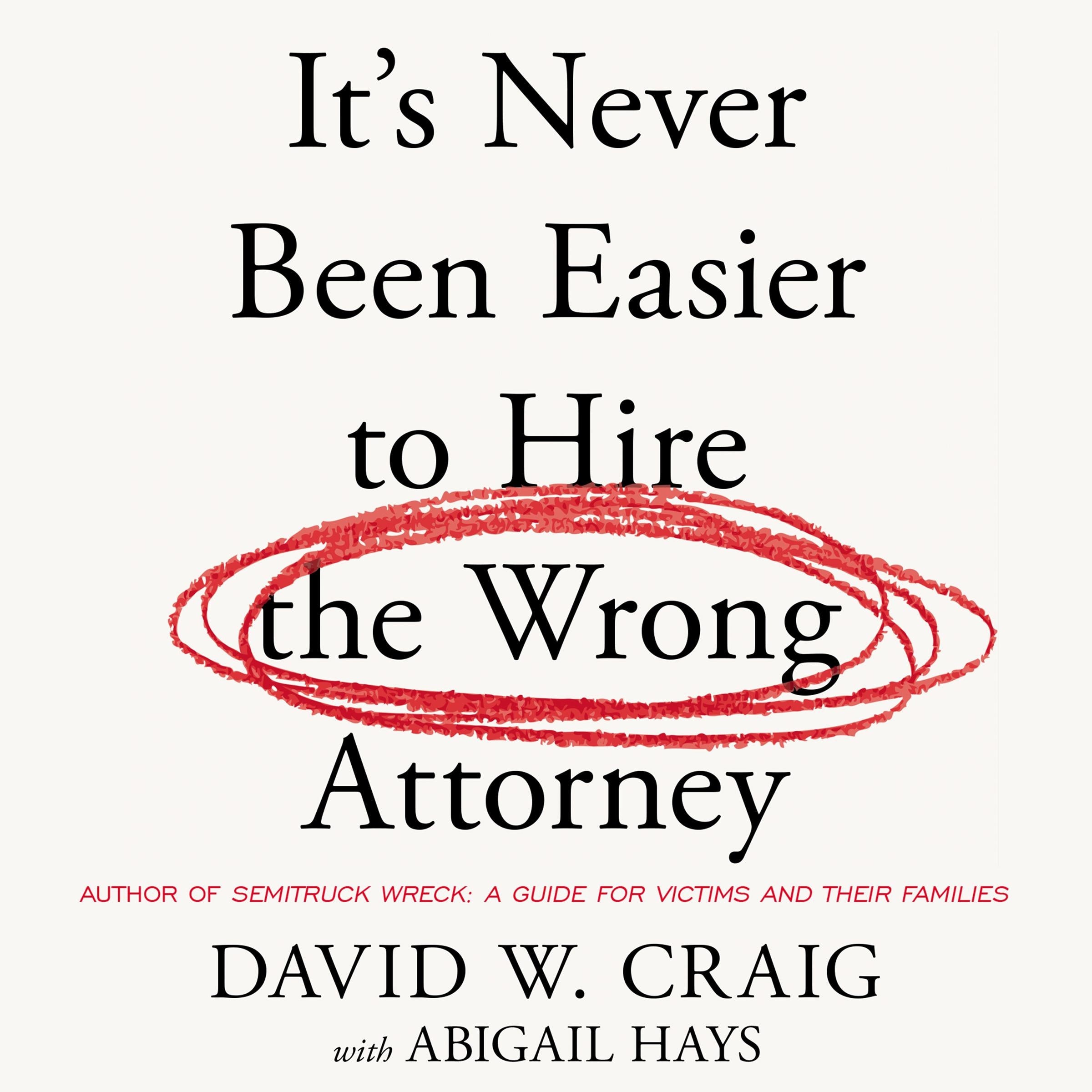 It’s Never Been Easier to Hire the Wrong Attorney