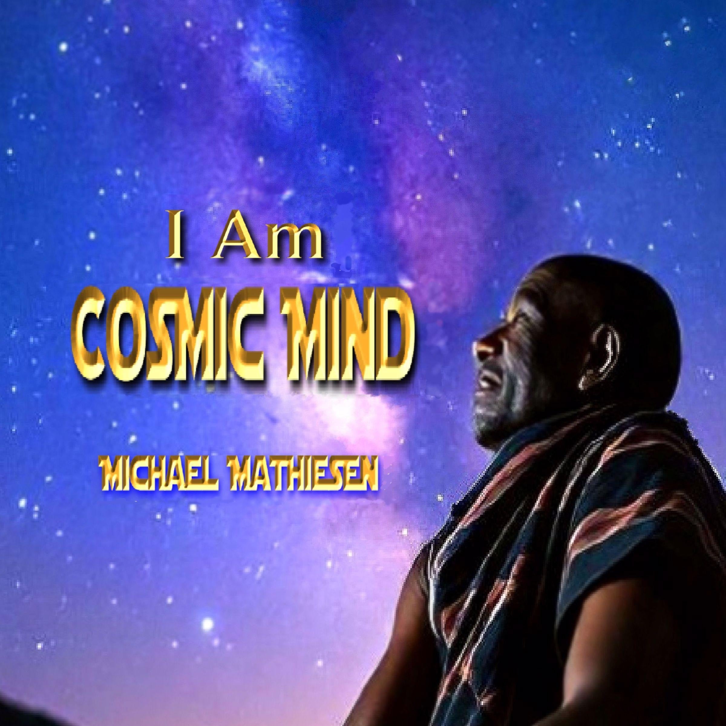 I Am Cosmic Mind