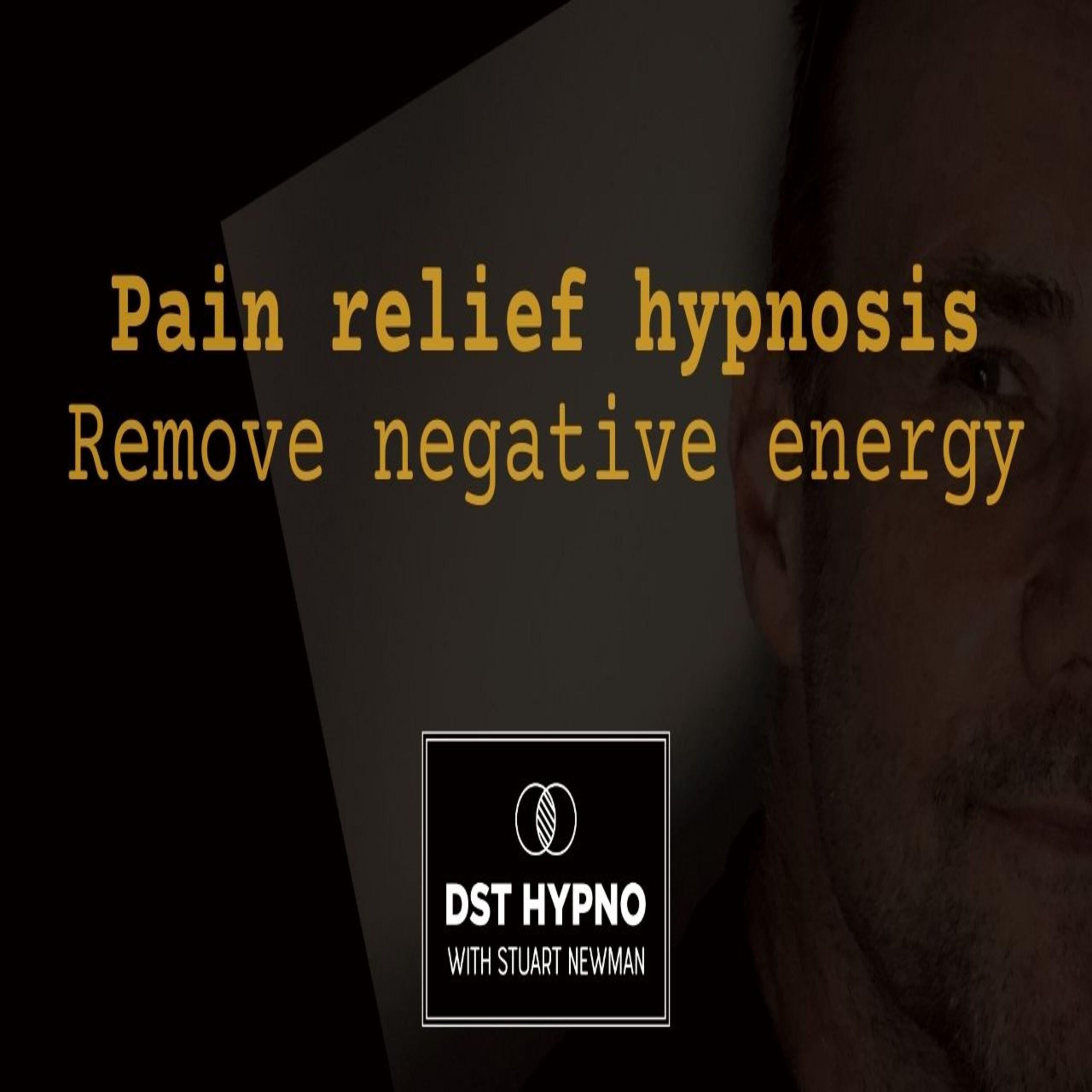 Pain relief hypnosis. Remove negative energy - A guided meditation - DST Hypno with Stu Newman