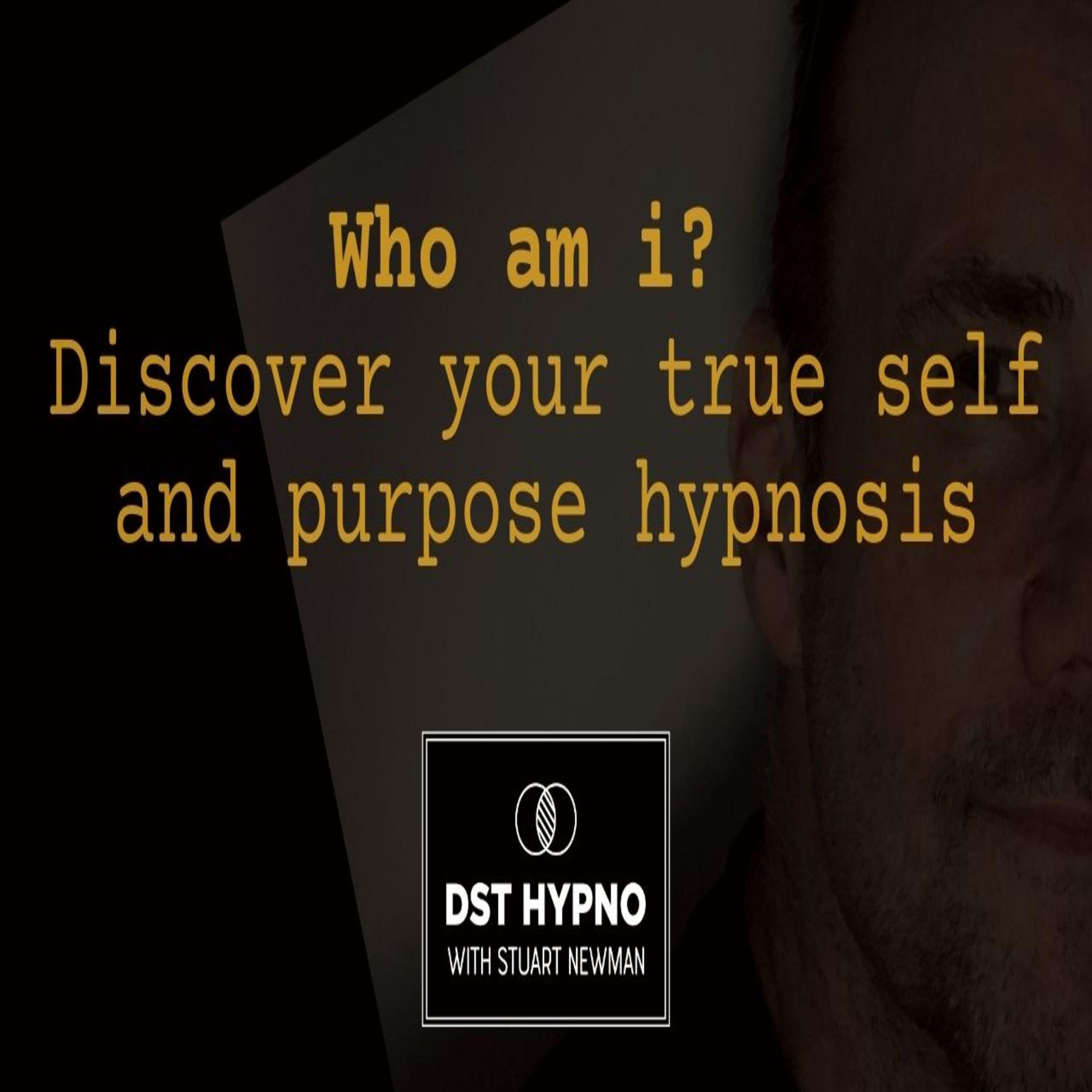 Who am i? Discover your true self and purpose hypnosis - A guided meditation - DST Hypno with Stu Newman