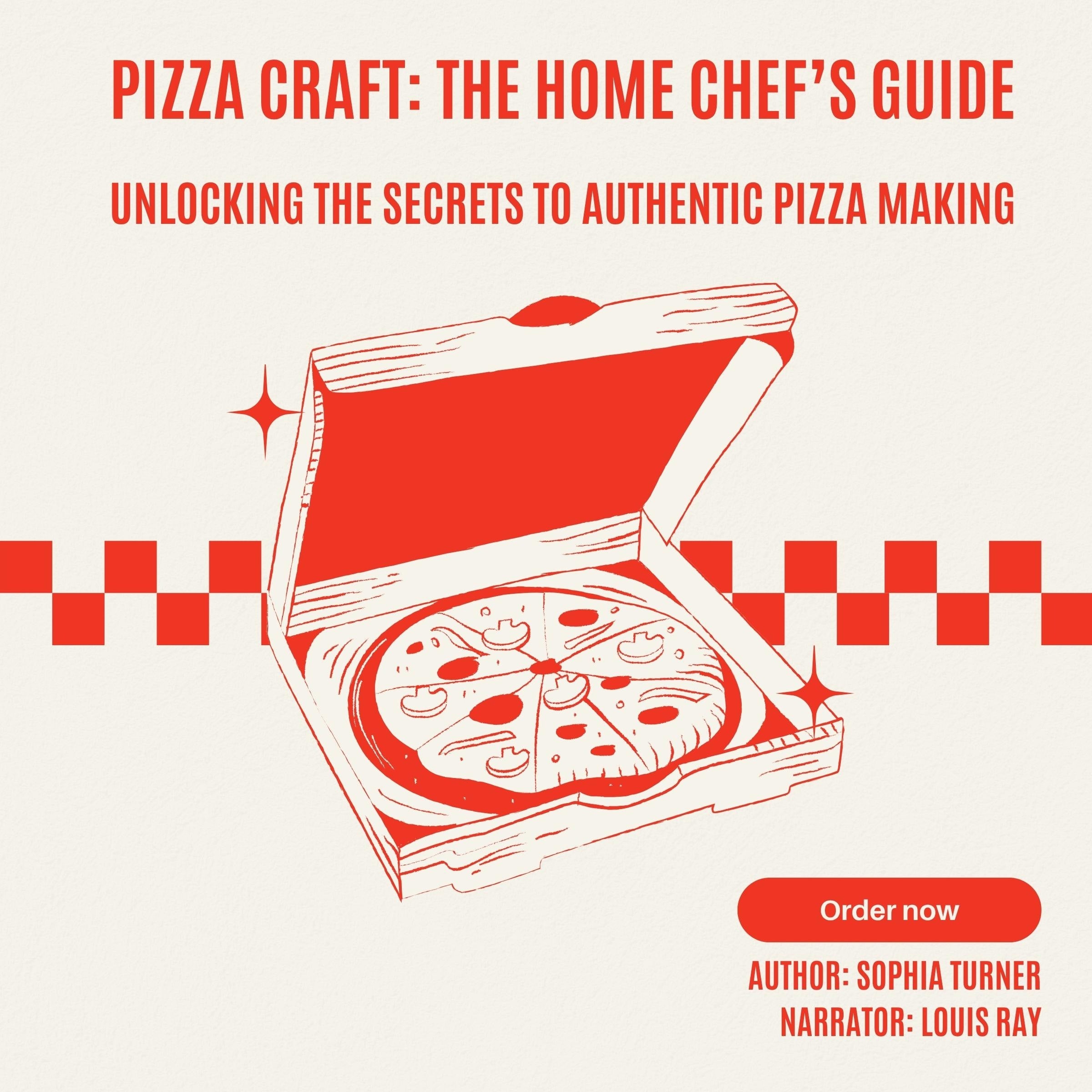 Pizza Craft: The Home Chef’s Guide