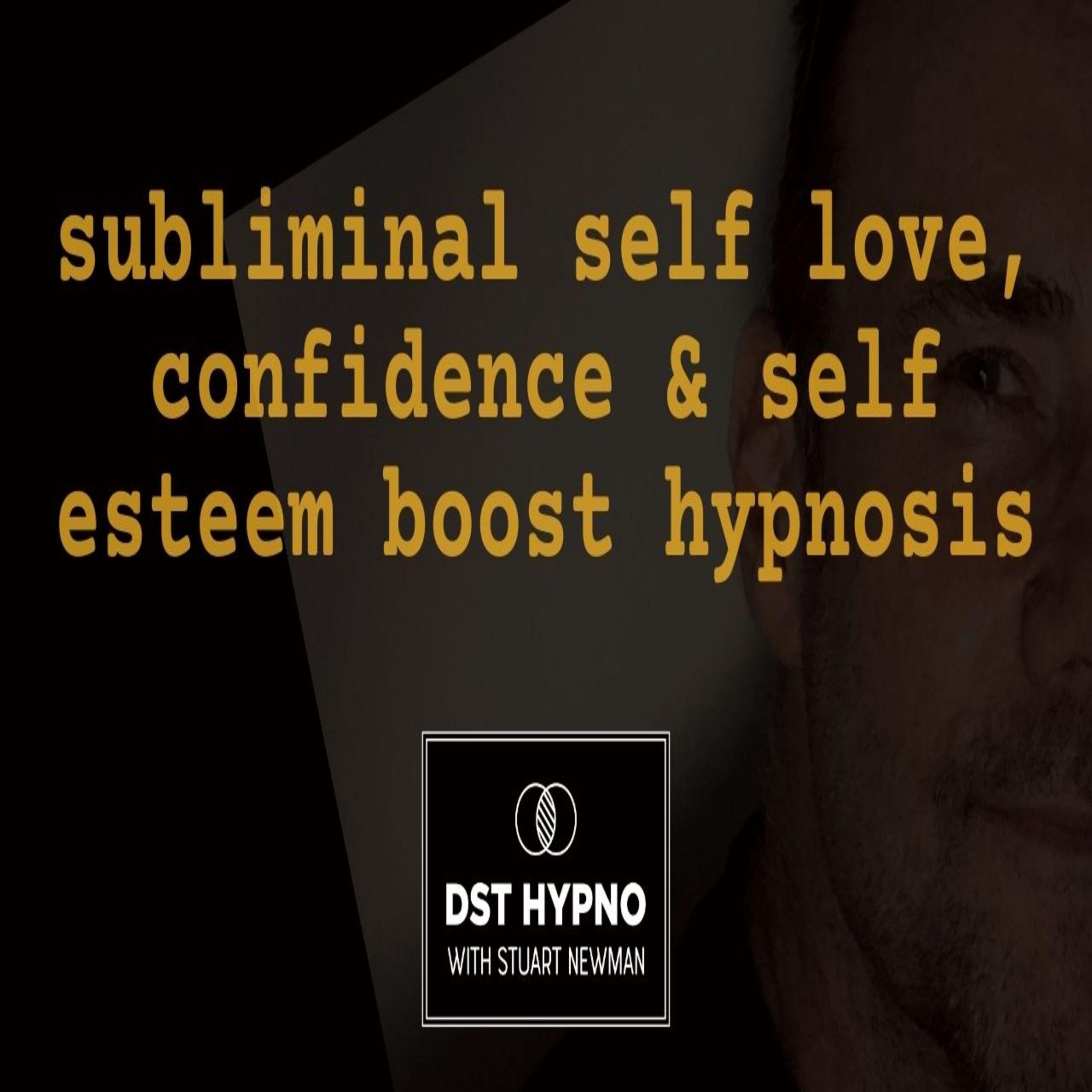 Subliminal self love, confidence & self esteem boost hypnosis - A guided meditation - DST Hypno with Stu Newman