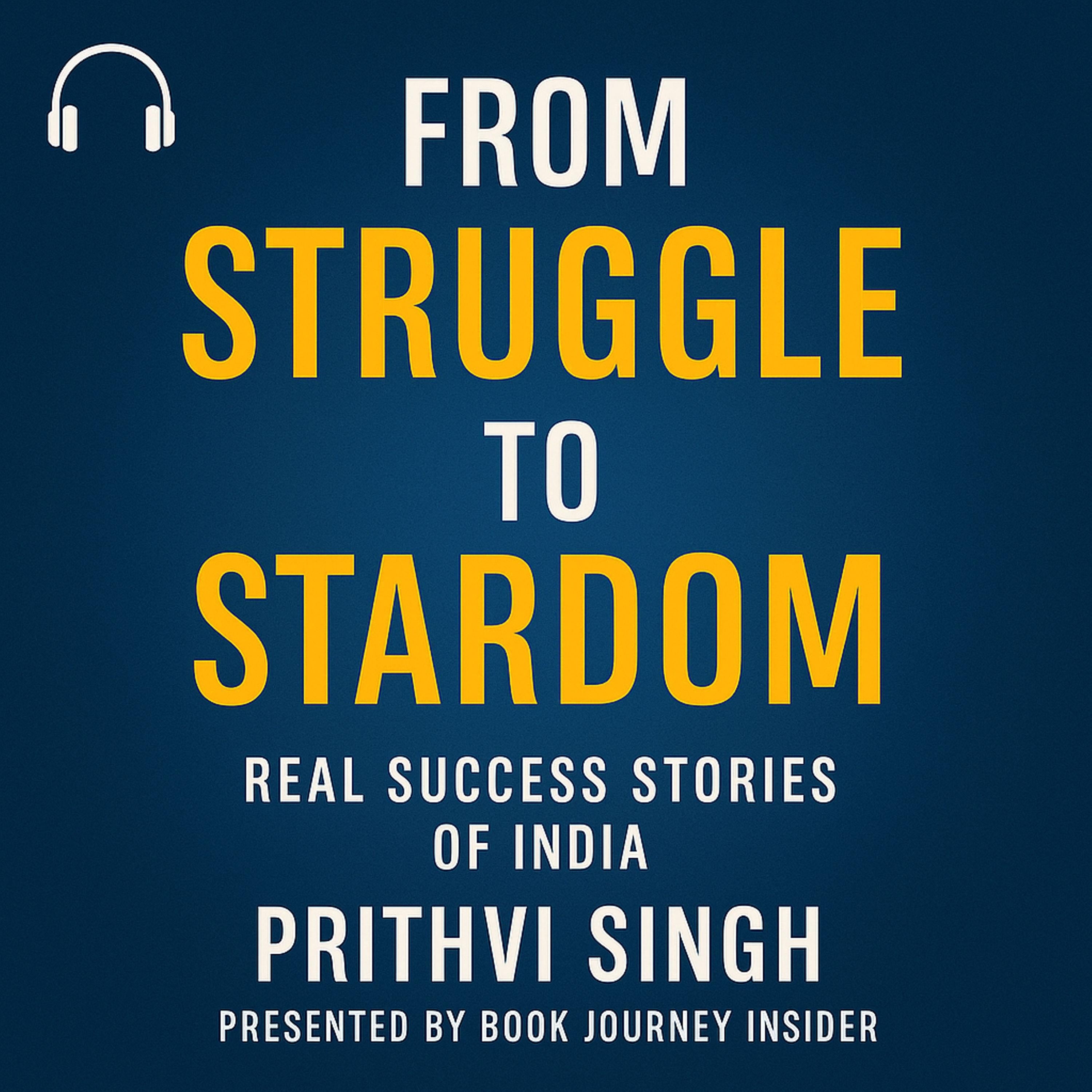 From Struggle to Stardom: Real Success Stories of India