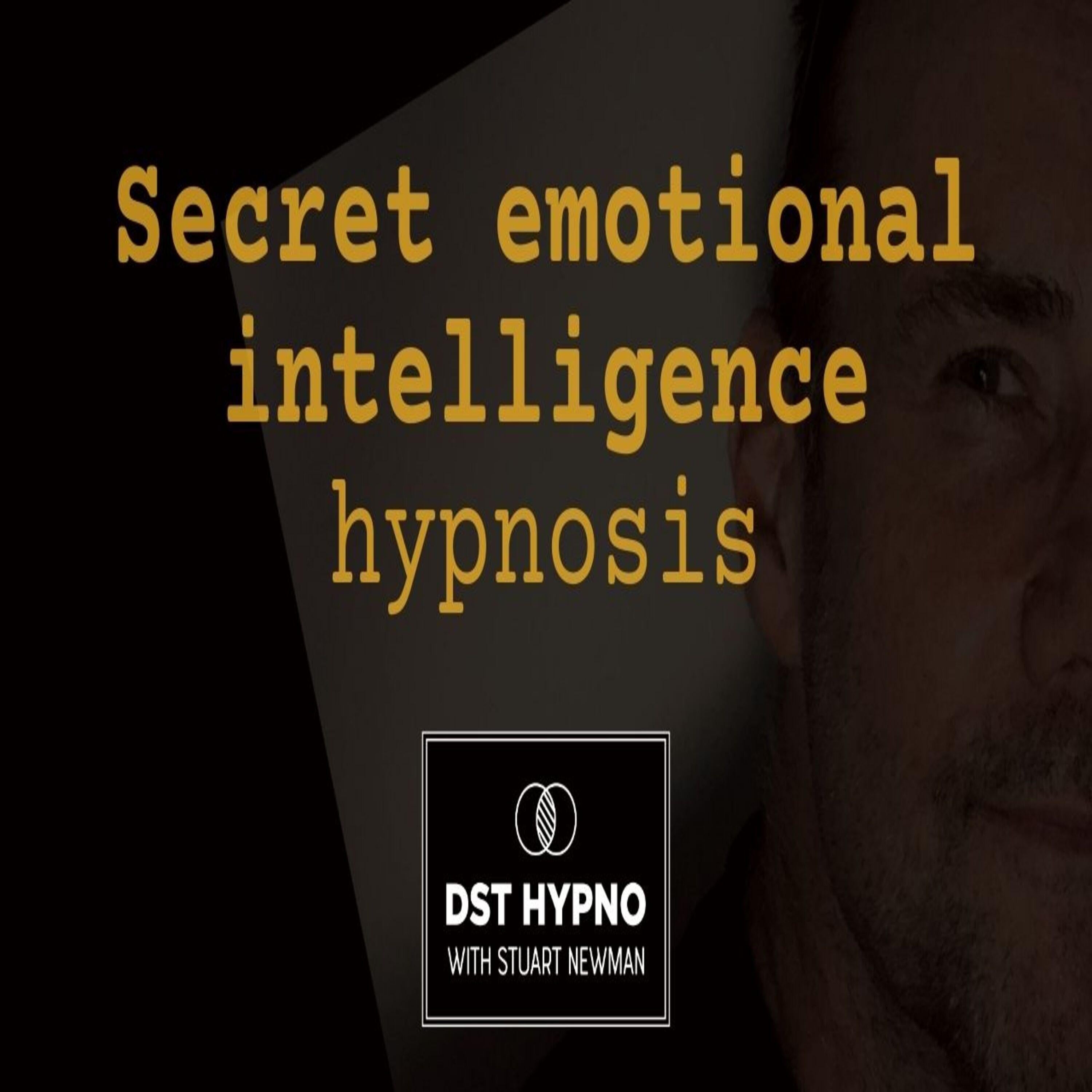 Secret emotional intelligence hypnosis - A guided meditation - DST Hypno with Stu Newman