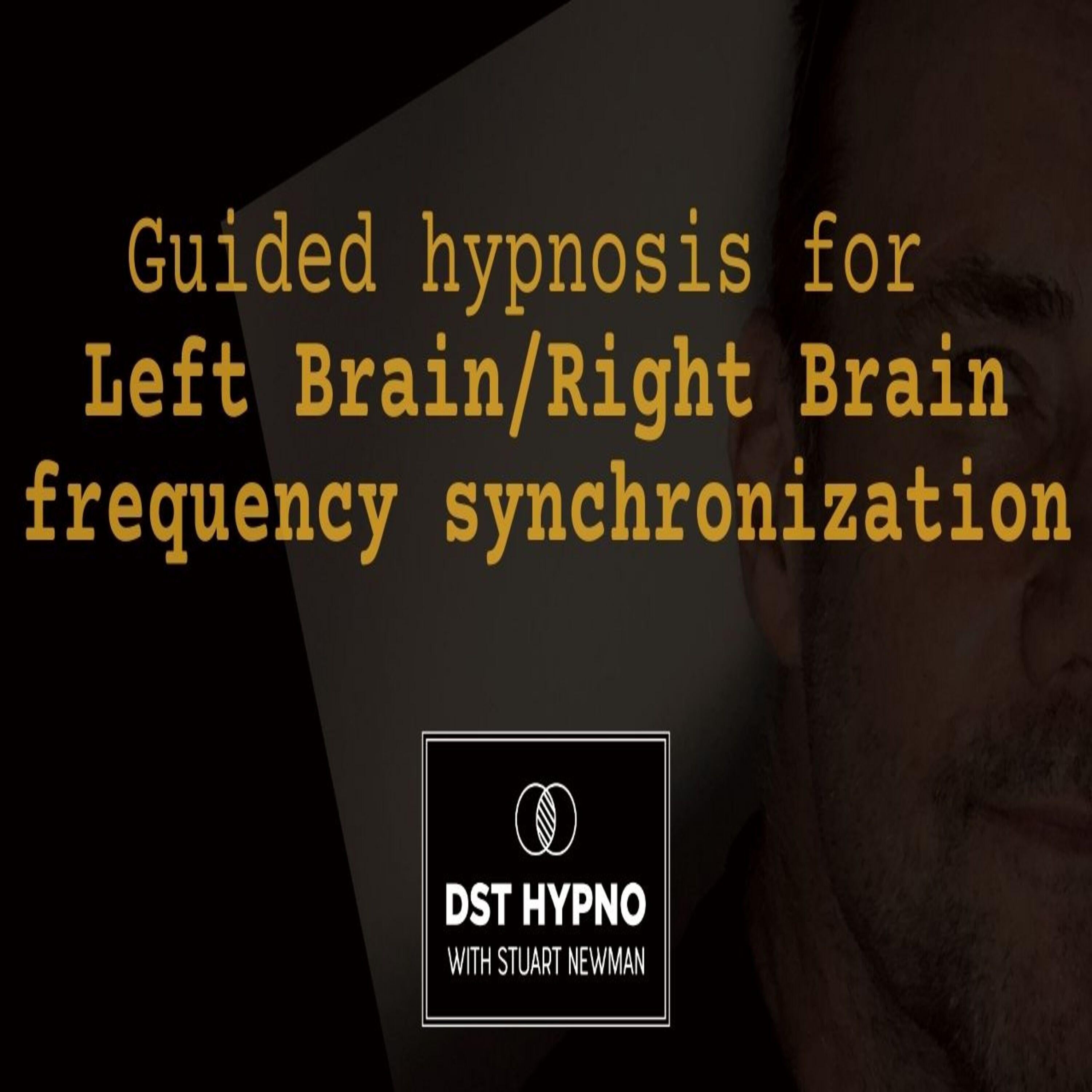 Guided hypnosis for left brain/right brain frequency synchronization - A guided meditation - DST Hypno with Stu Newman