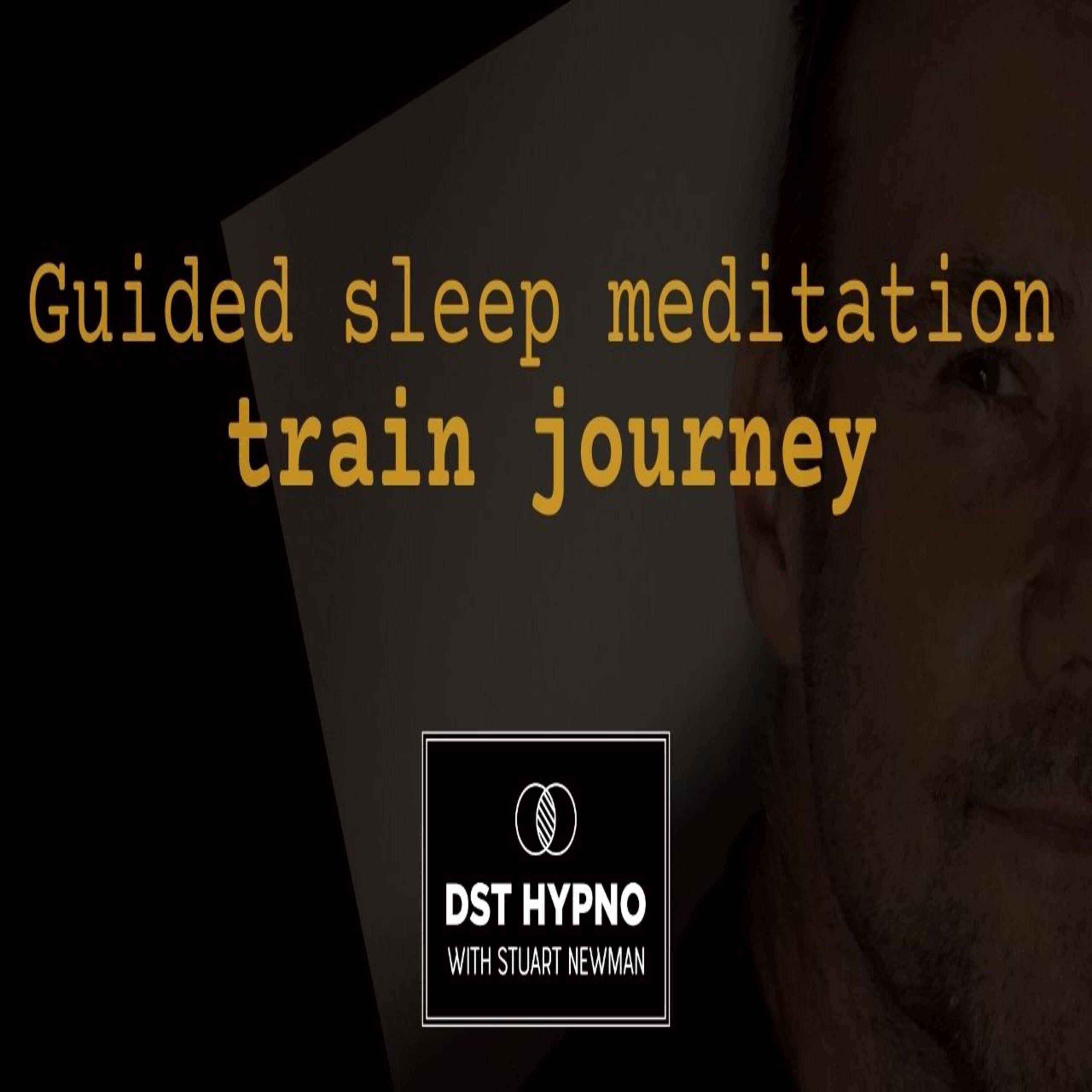 Guided sleep meditation train journey - A guided meditation - DST Hypno with Stu Newman