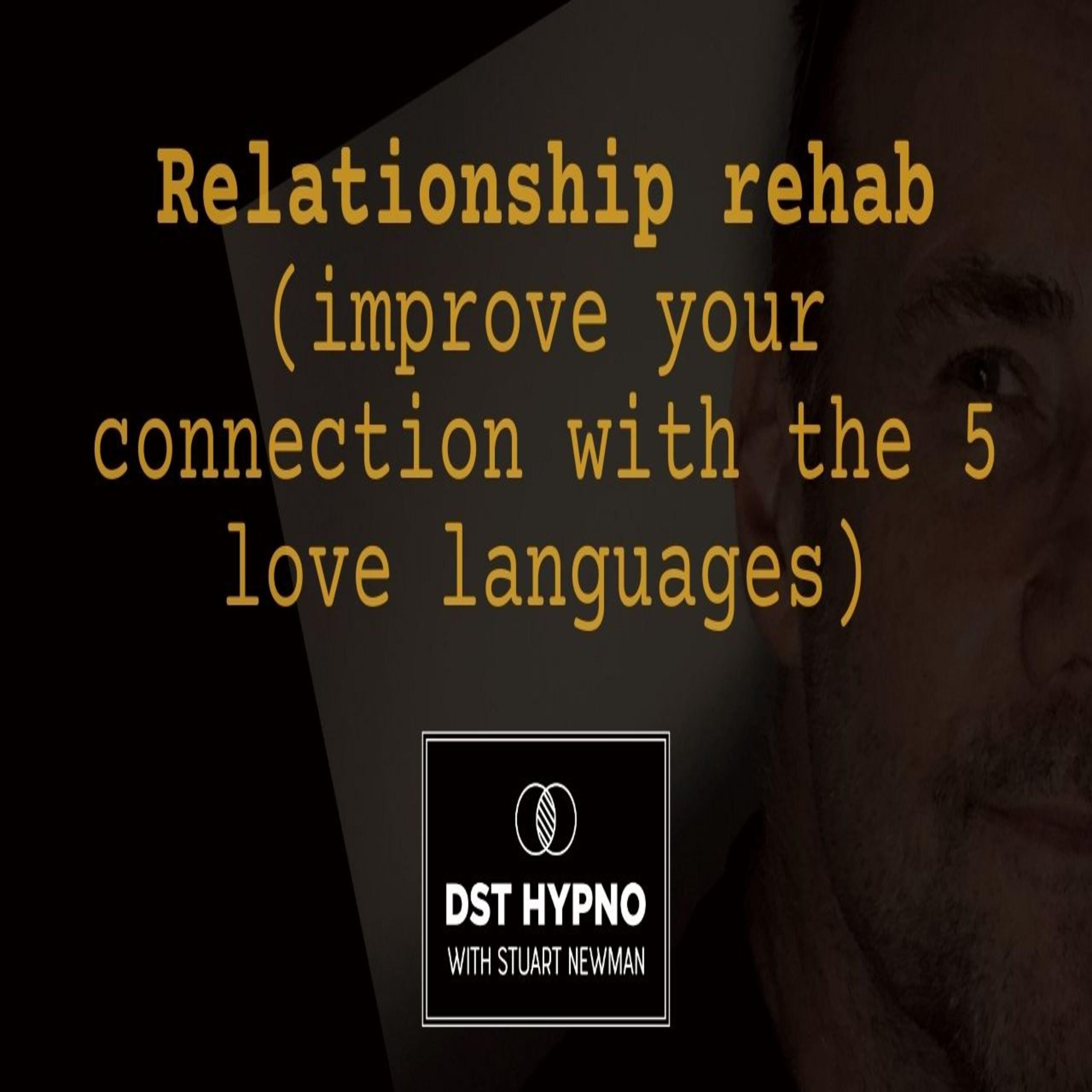 Relationship rehab (improve your connection with the 5 love languages) - A guided meditation - DST Hypno with Stu Newman