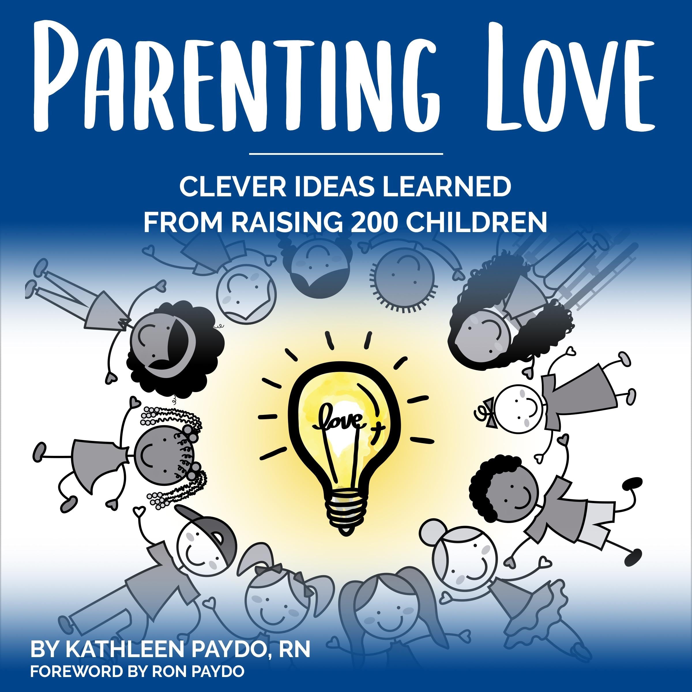 Parenting Love: Clever Ideas Learned from Raising 200 Children