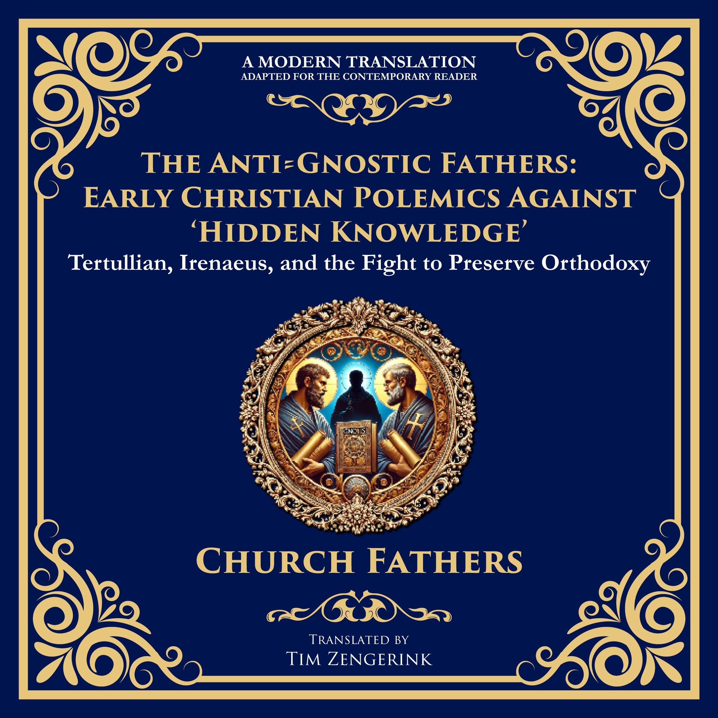 The Anti-Gnostic Fathers: Early Christian Polemics Against ‘Hidden Knowledge’