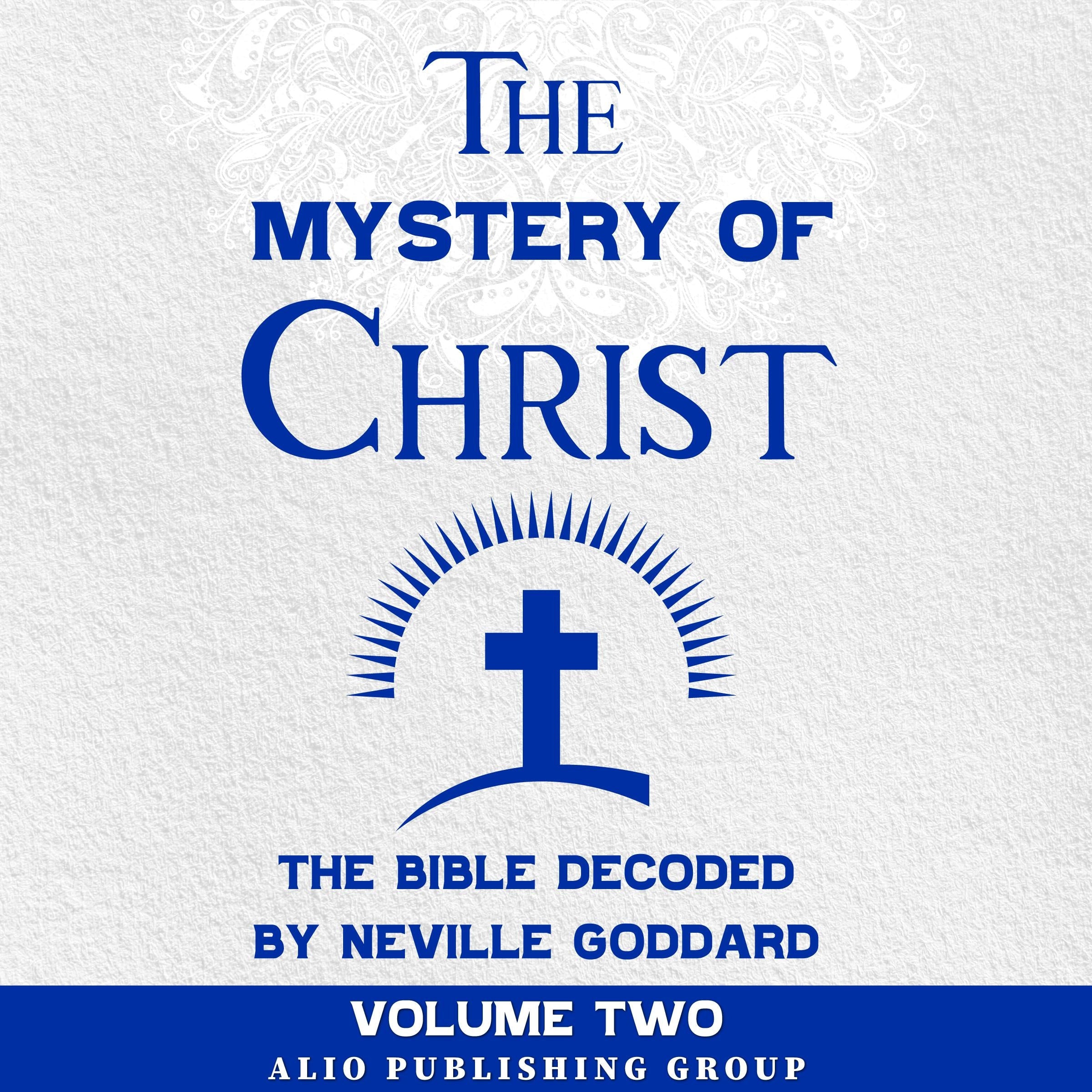 The Mystery of Christ the Bible Decoded by Neville Goddard