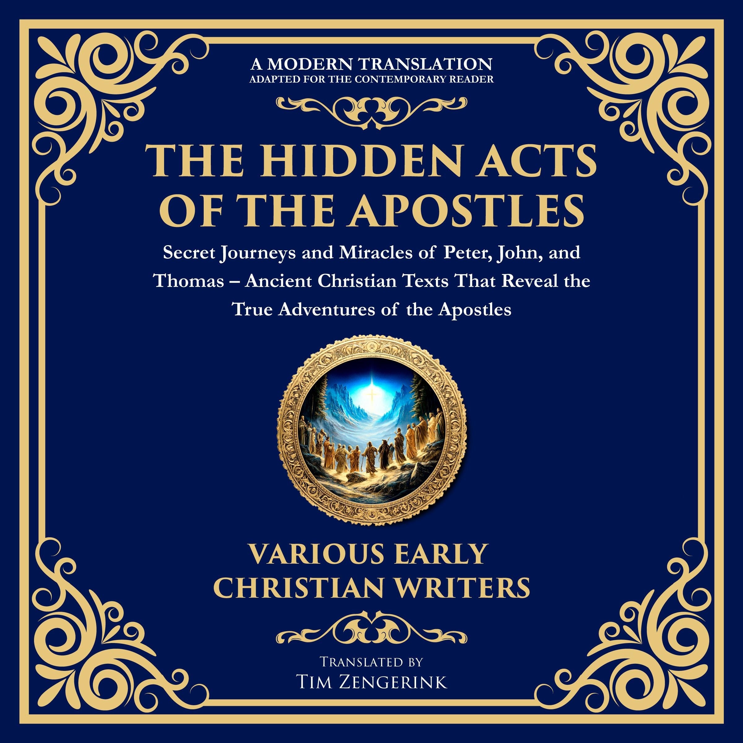 The Hidden Acts of the Apostles: Secret Journeys and Miracles of Peter, John, and Thomas