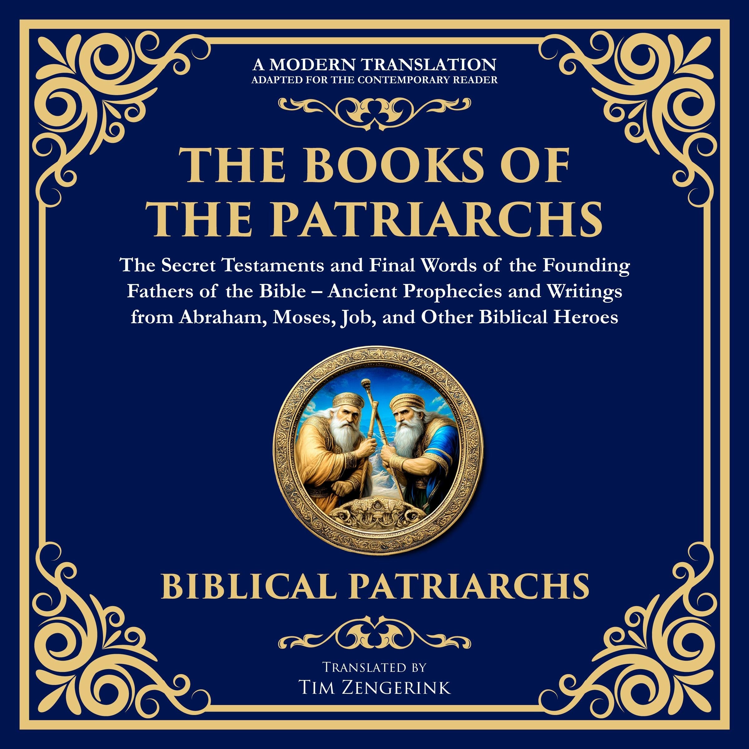 The Books of the Patriarchs – The Secret Testaments and Final Words of the Founding Fathers of the Bible