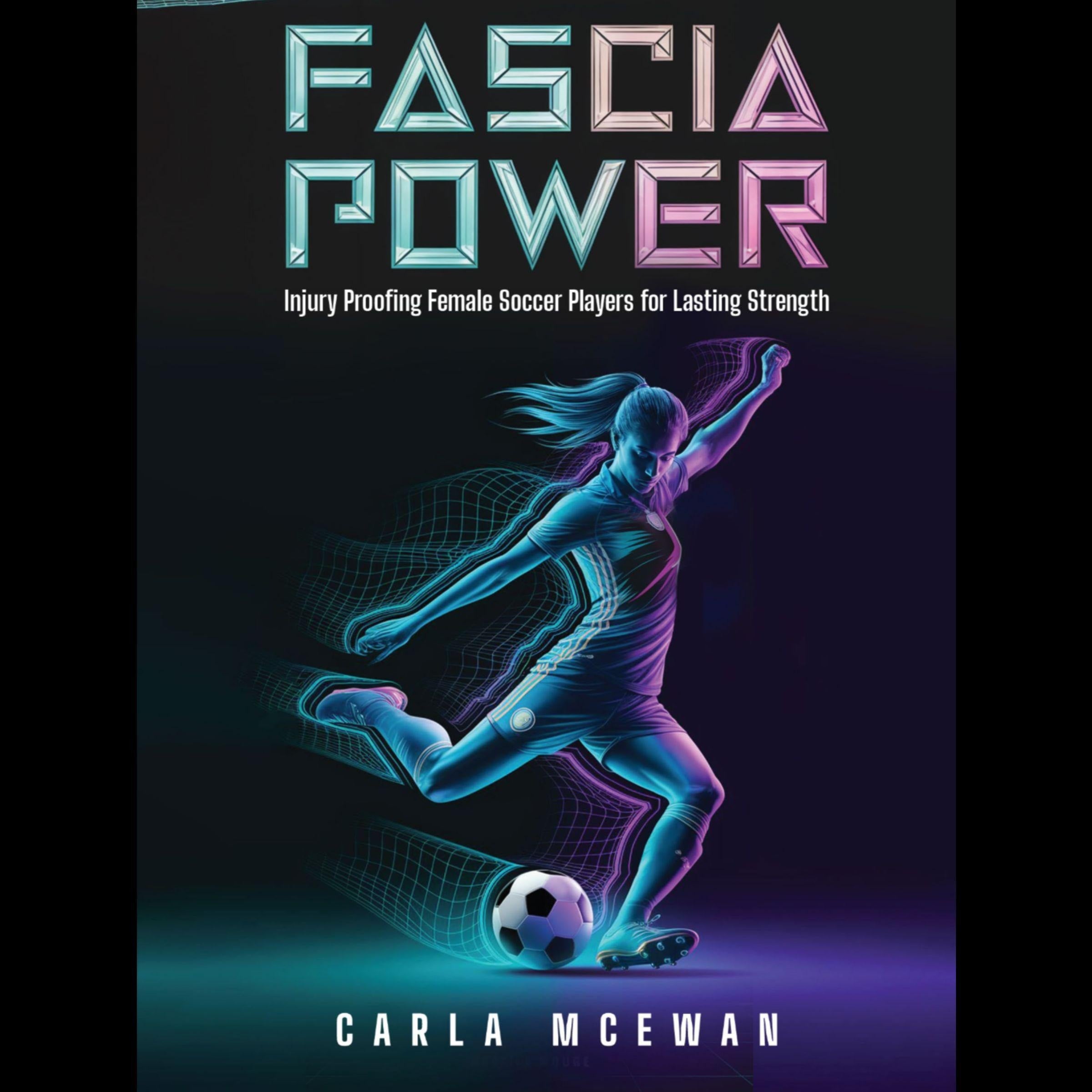 Fascia Power: Injury-Proofing Female Soccer Players for Lasting Strength