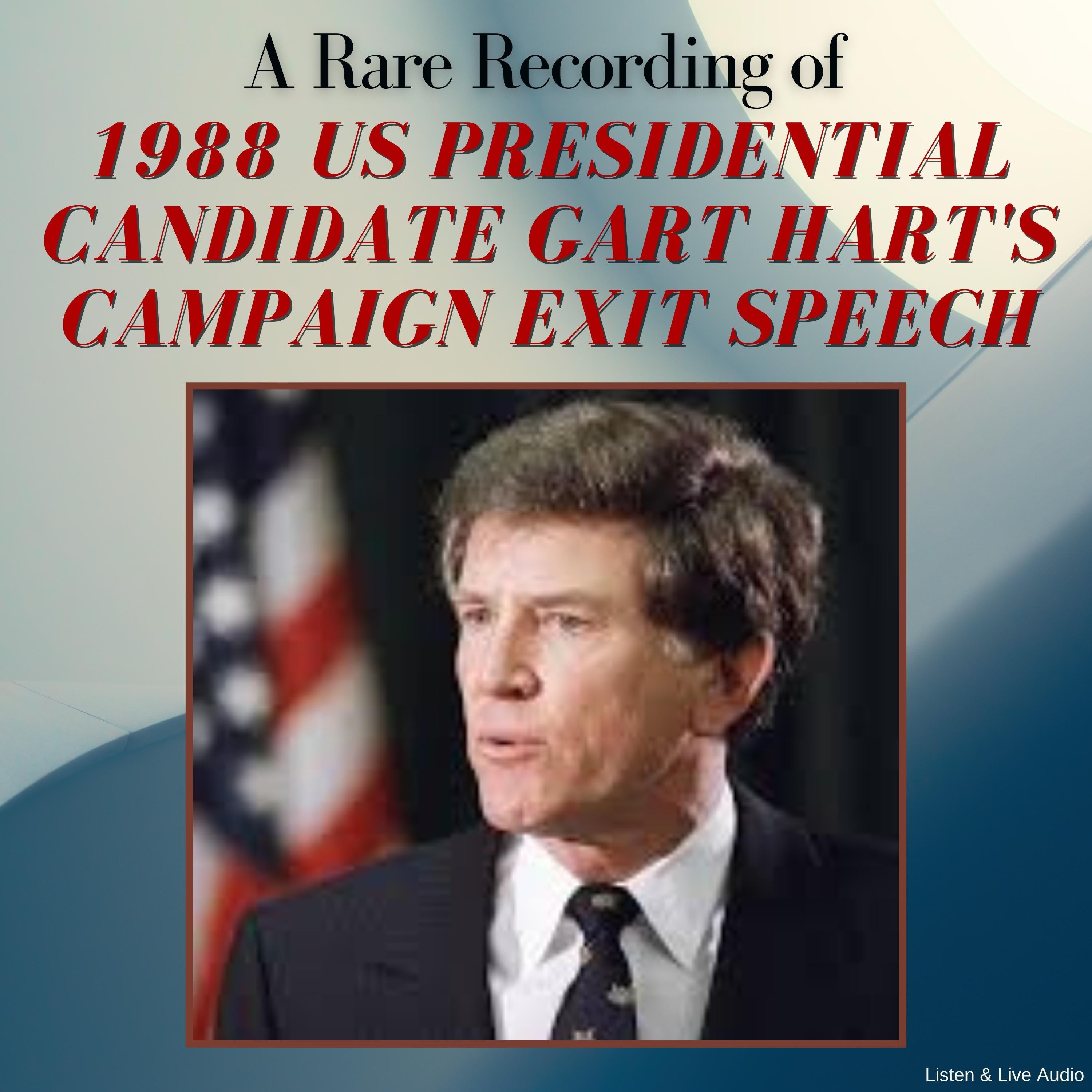 A Rare Recording of 1988 US Presidential Candidate Gary Hart's Campaign Exit Speech