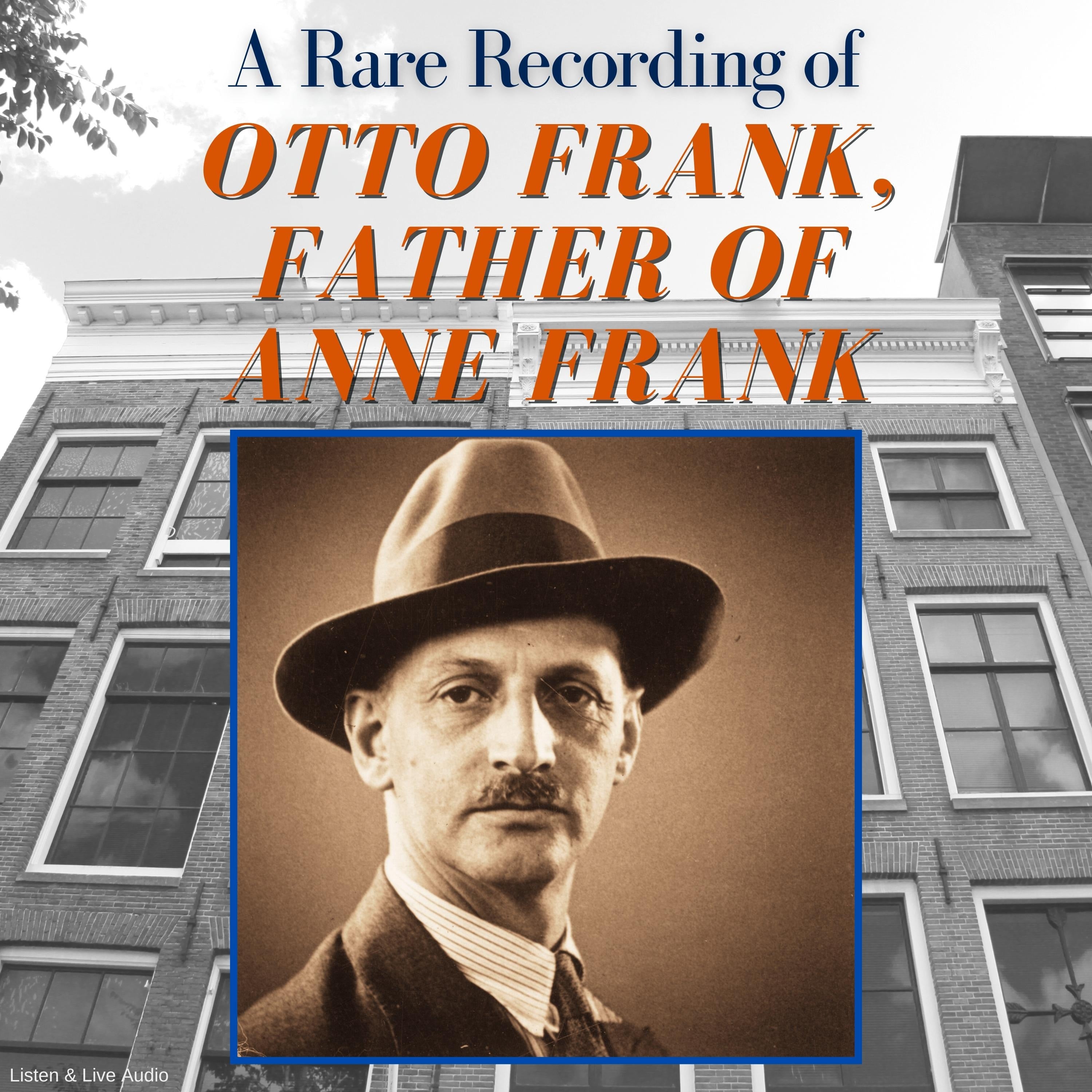 A Rare Recording of Otto Frank, Father of Anne Frank