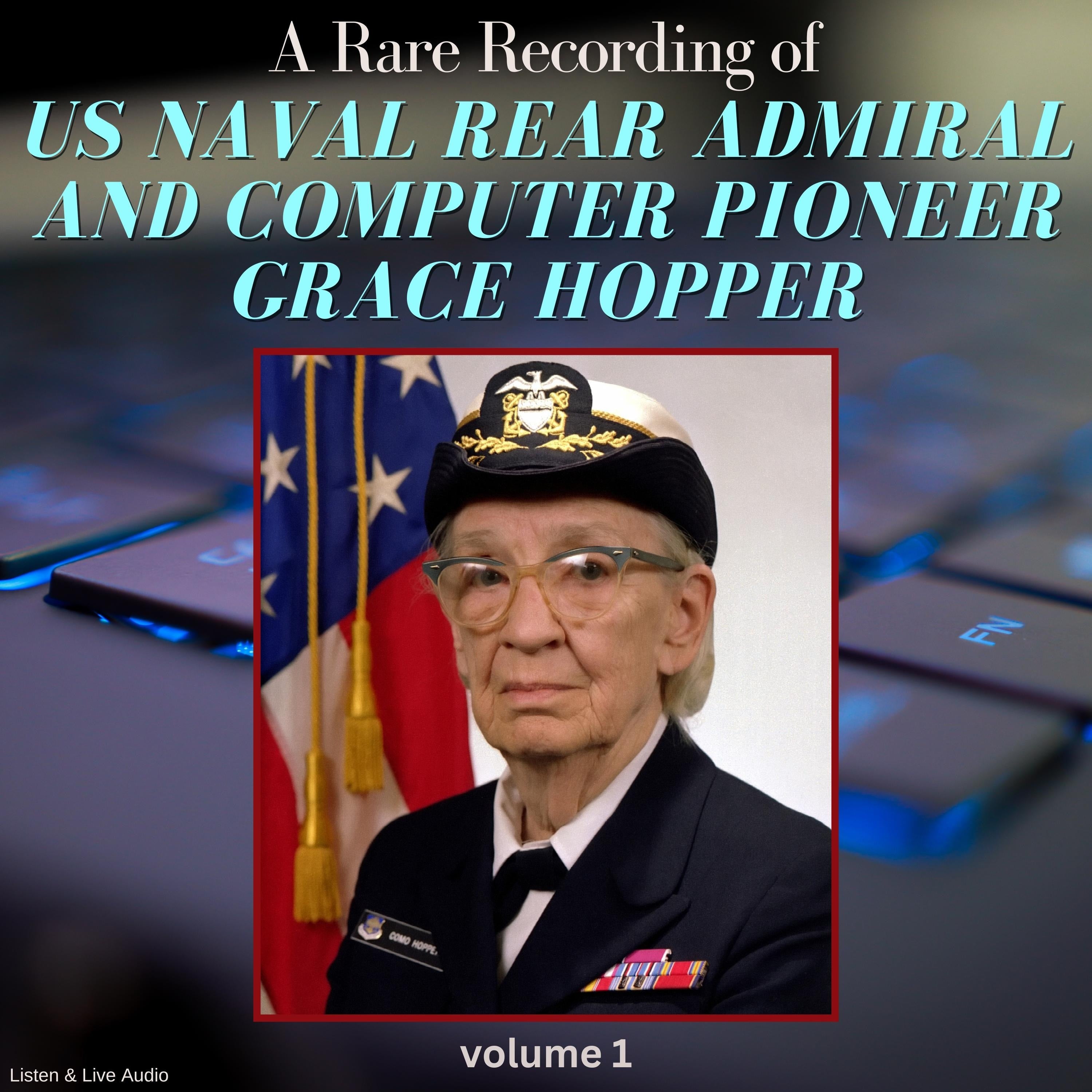 A Rare Recording of US Naval Rear Admiral and Computer Pioneer Grace Hopper, Volume 1
