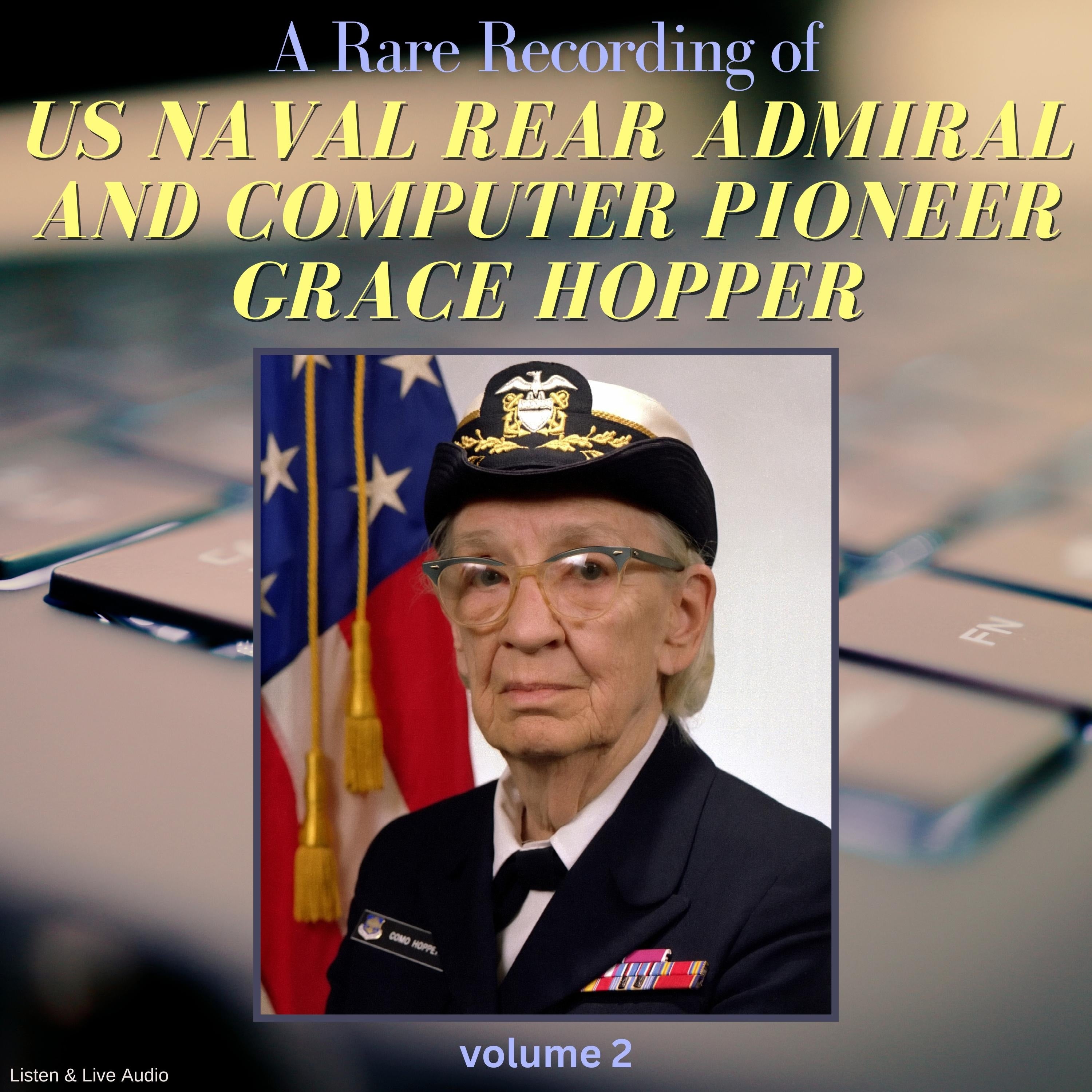 A Rare Recording of US Naval Rear Admiral and Computer Pioneer Grace Hopper, Volume 2