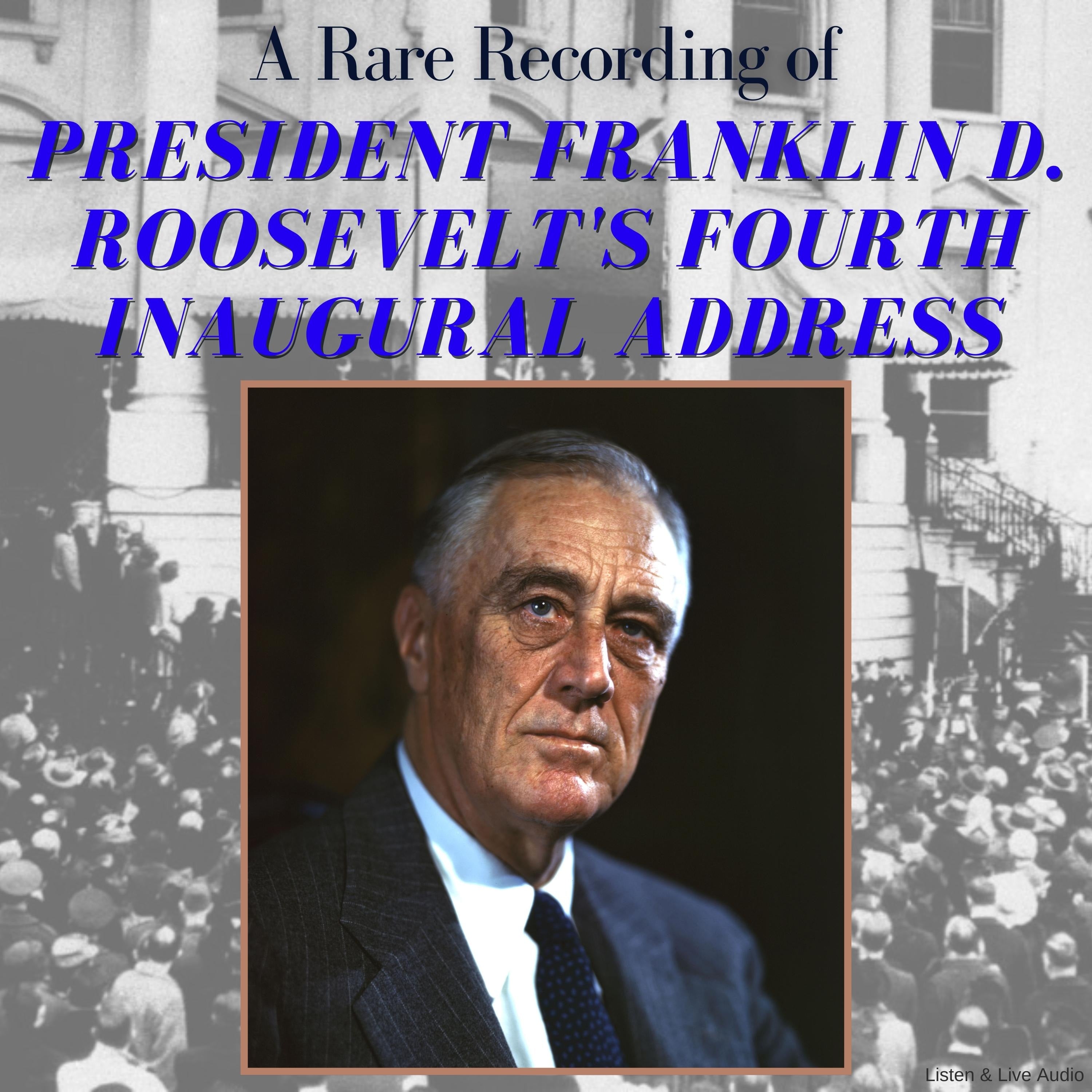 A Rare Recording of President Franklin D. Roosevelt's Fourth Inaugural Address